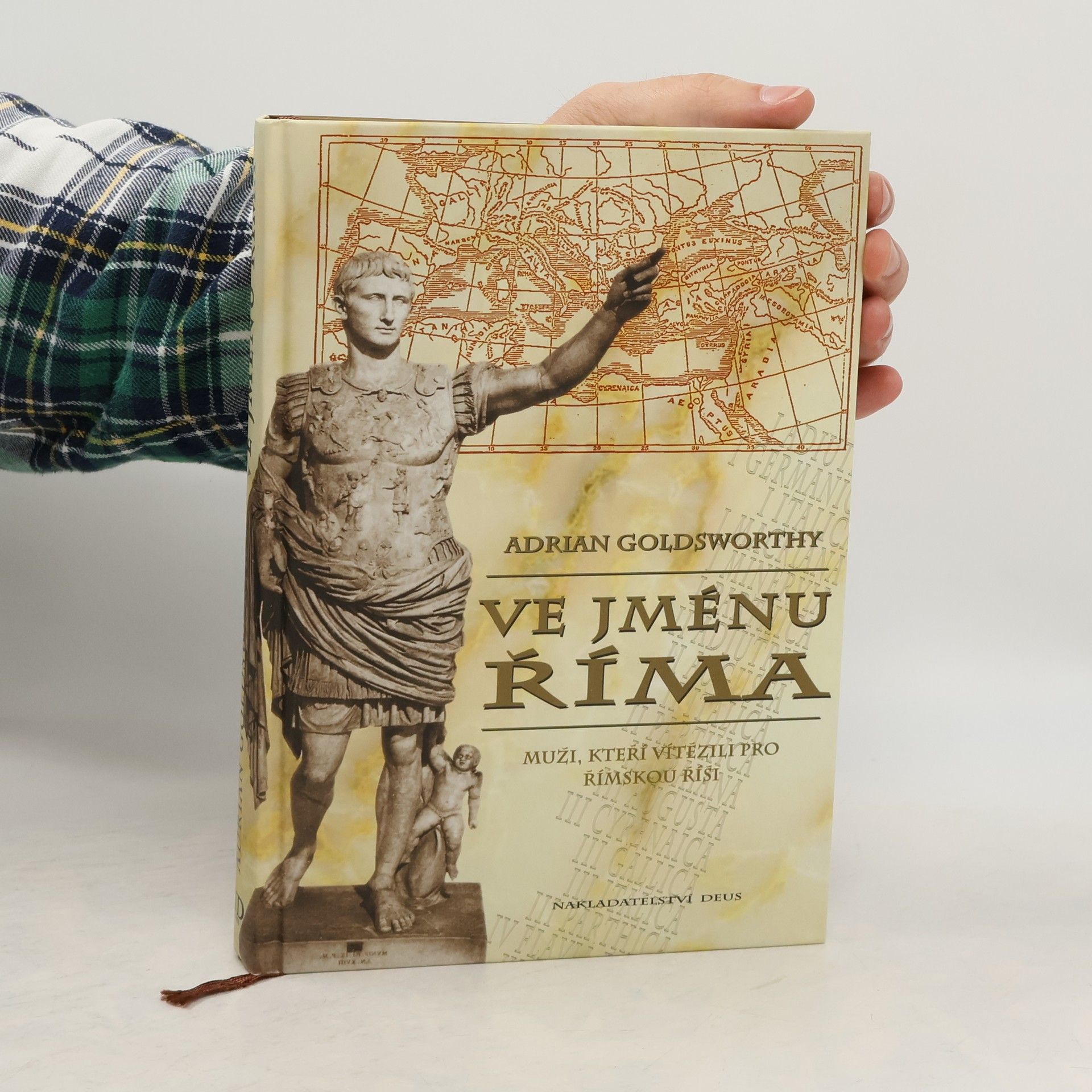 Adrian Goldsworthy Ve jménu Říma. Muži, kteří vítězili pro římskou říši