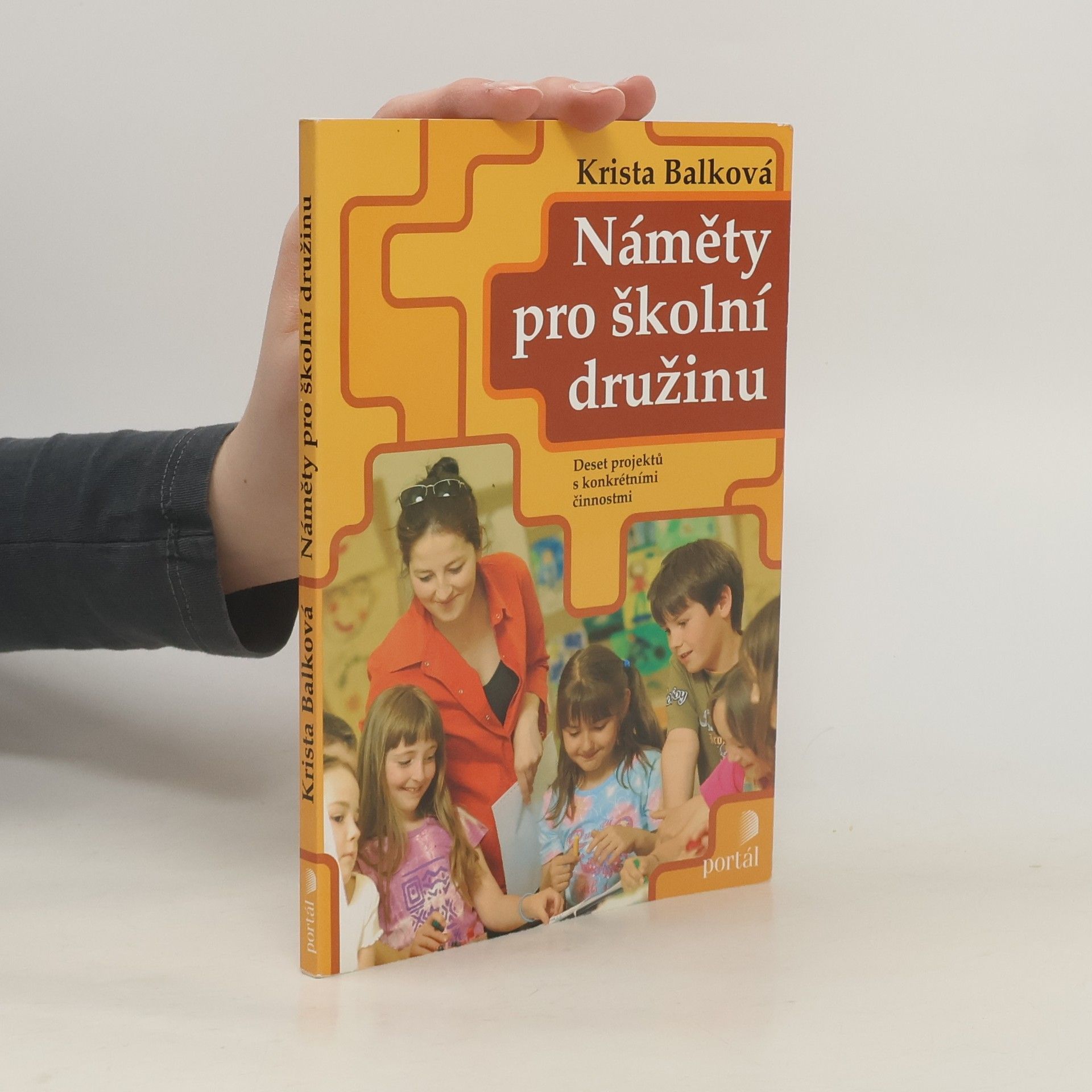 Krista Balková Náměty pro školní družinu : konkrétní činnosti v 10 tematických projektech