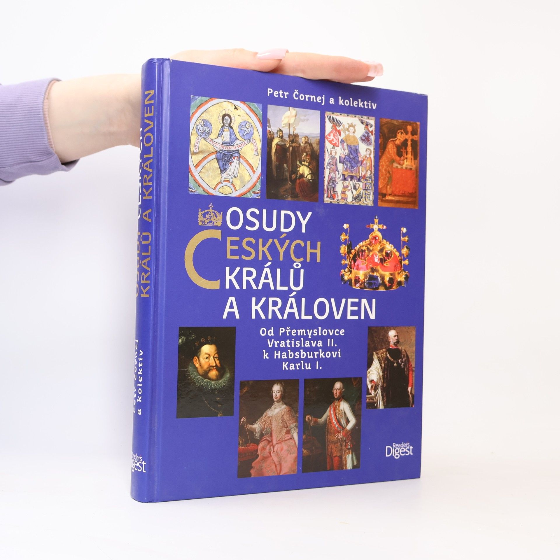 Petr Čornej Osudy českých králů a královen : od Přemyslovce Vratislava II. k Habsburkovi Karlu I.