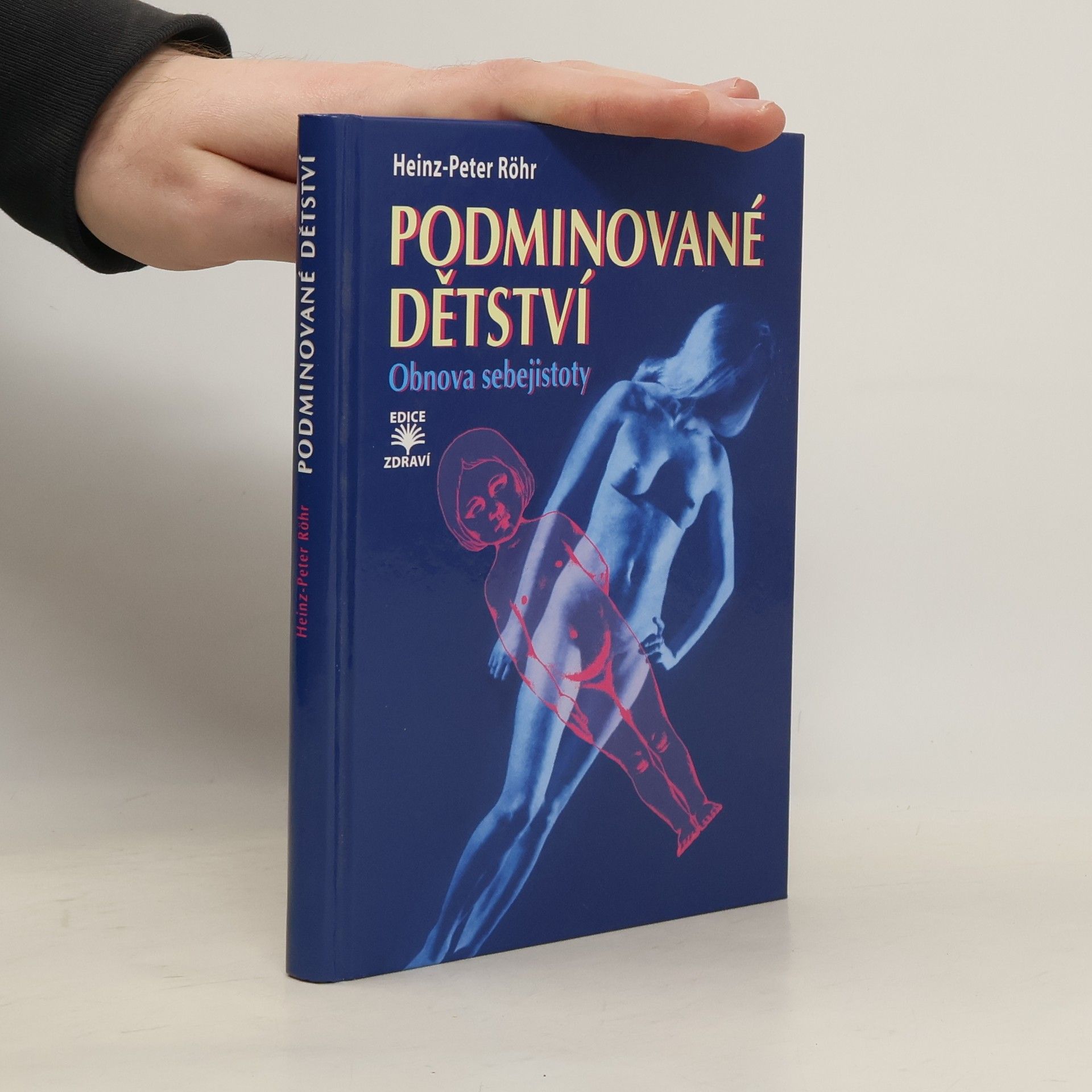 Heinz-Peter Röhr Podminované dětství : obnova sebejistoty