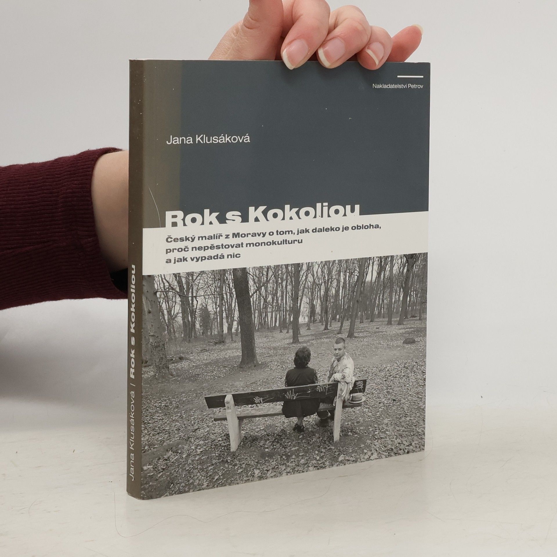 Jana Klusáková Rok s Kokoliou : český malíř z Moravy o tom, jak daleko je obloha, proč nepěstovat monokulturu a jak vypadá nic