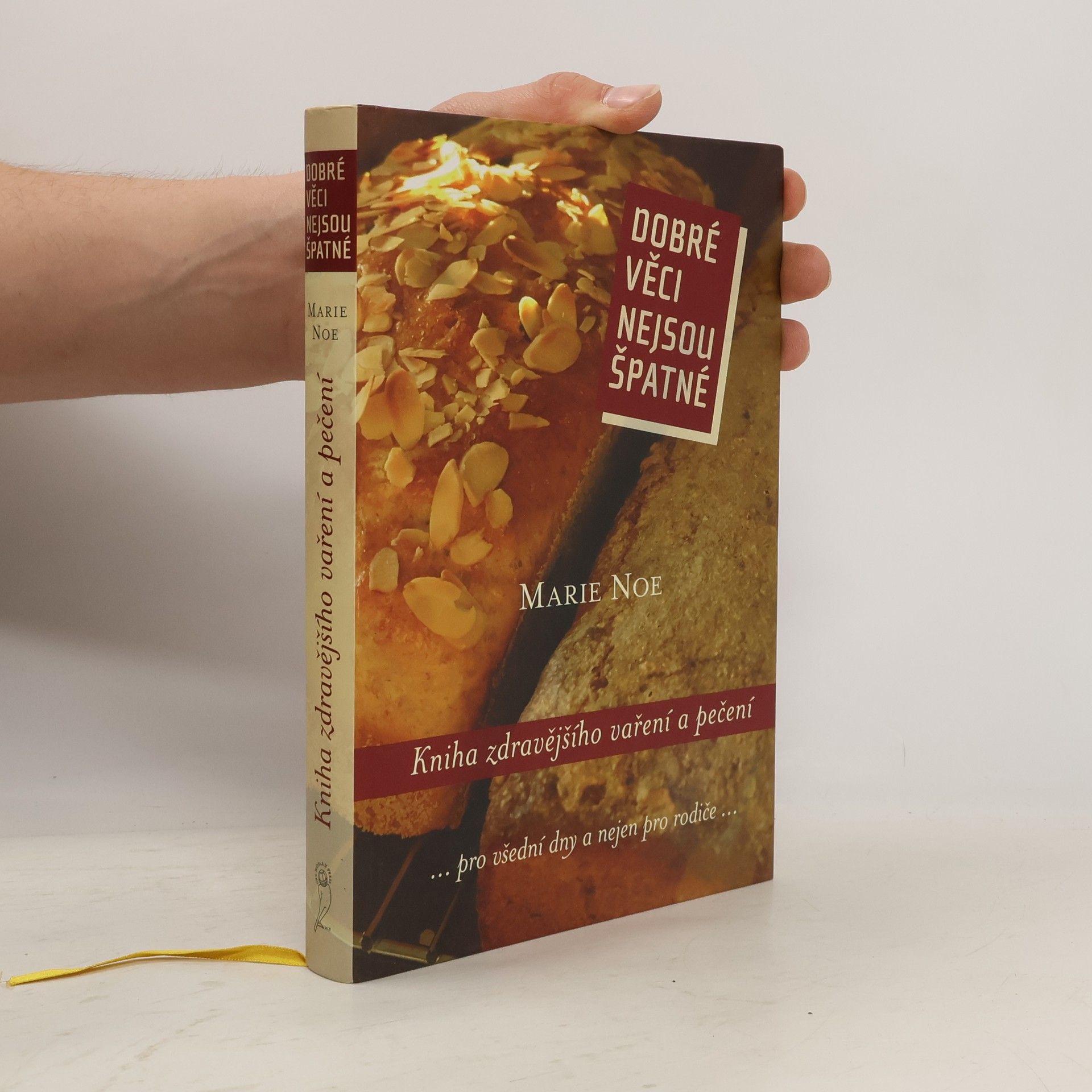Dobré věci nejsou špatné : kniha zdravějšího vaření a pečení