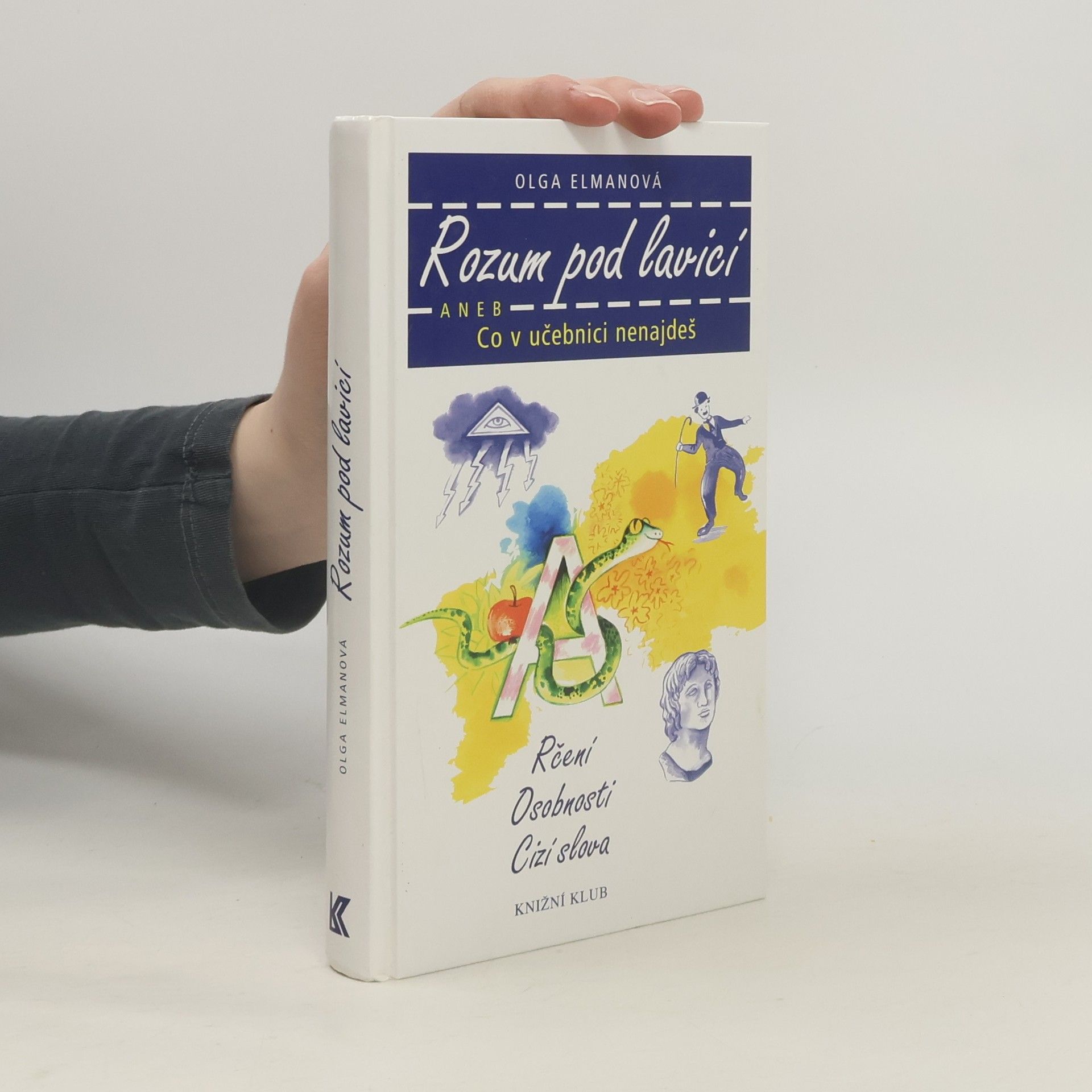 Olga Elmanová Rozum pod lavicí, aneb, Co v učebnici nenajdeš