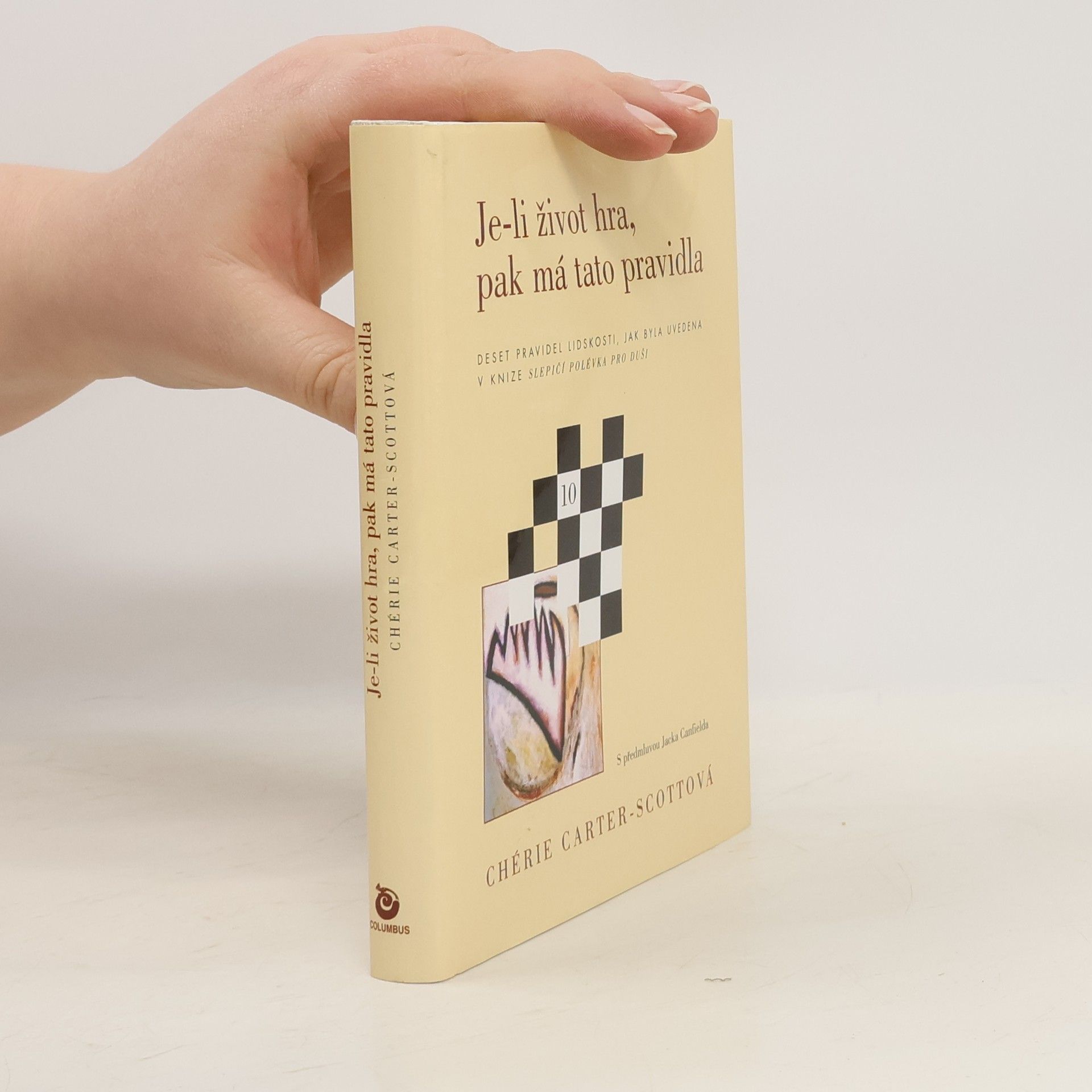 Chérie CarterScott Je-li život hra, pak má tato pravidla. Deset pravidel lidskosti, jak byla uvedena v knize Slepičí polévka pro duši