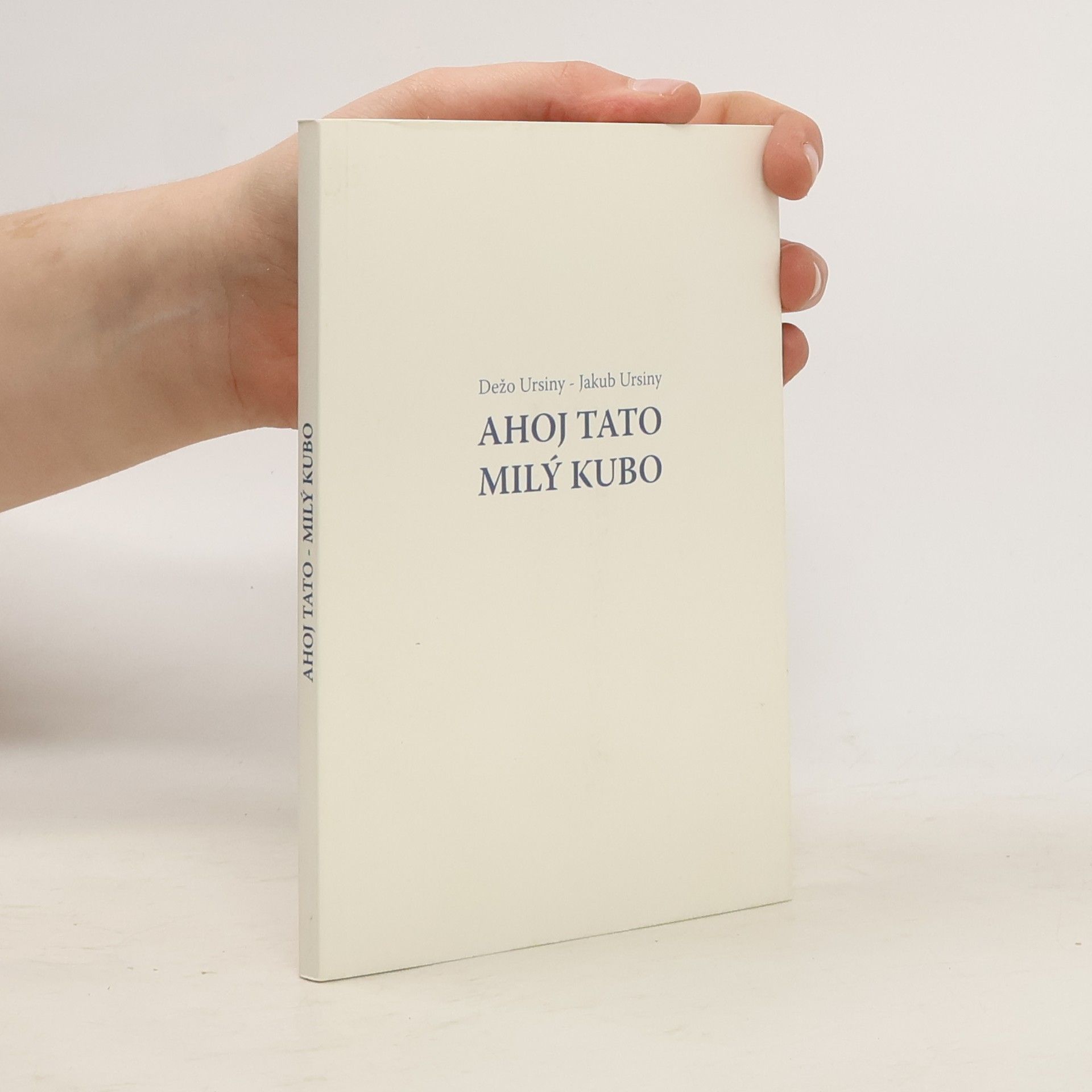 Děžo Ursiny Ahoj Tato - Milý Kubo