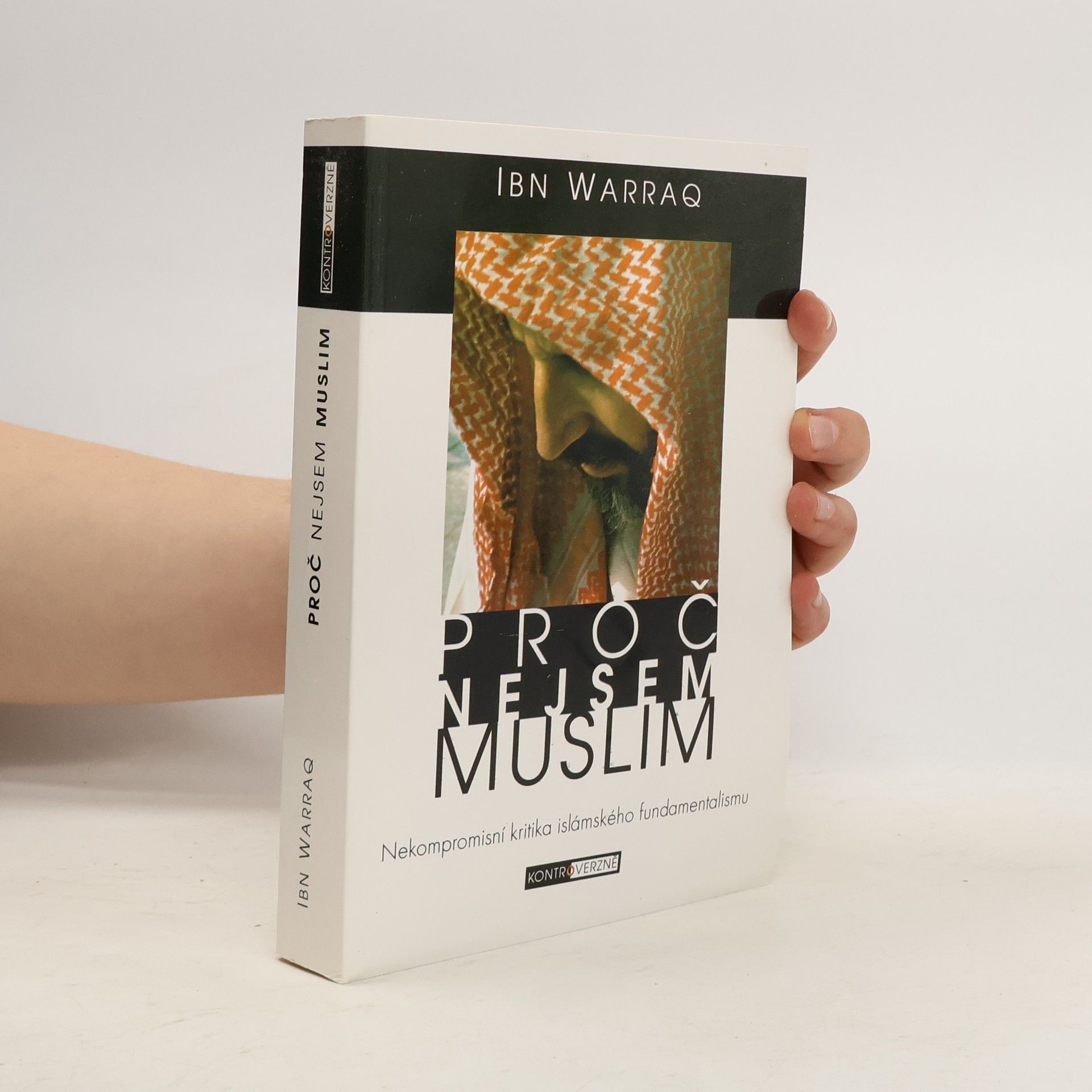 Ibn Warraq Proč nejsem muslim: Nekompromisní kritika islámského fundamentalismu