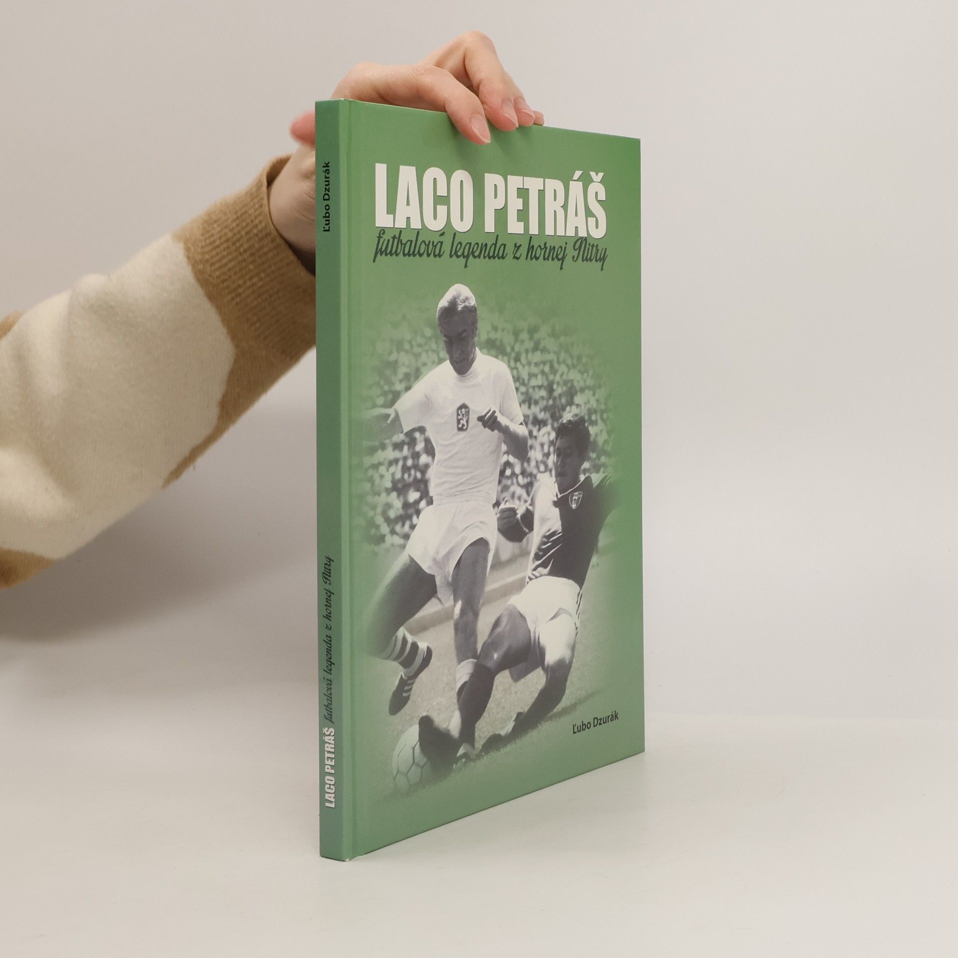 Ľubo Dzurák Laco Petráš (Futbalová legenda z hornej Nitry)