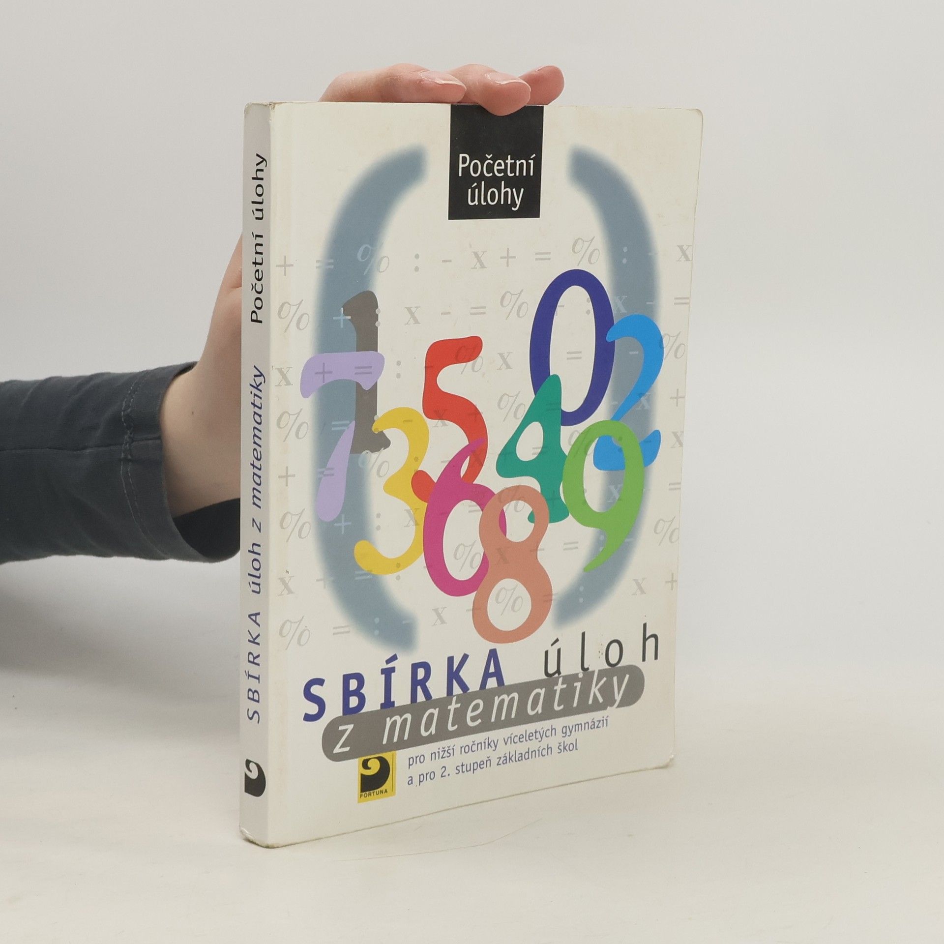 Martin Dytrych Sbírka úloh z matematiky : pro nižší ročníky víceletých gymnázií a pro 2. stupeň základních škol