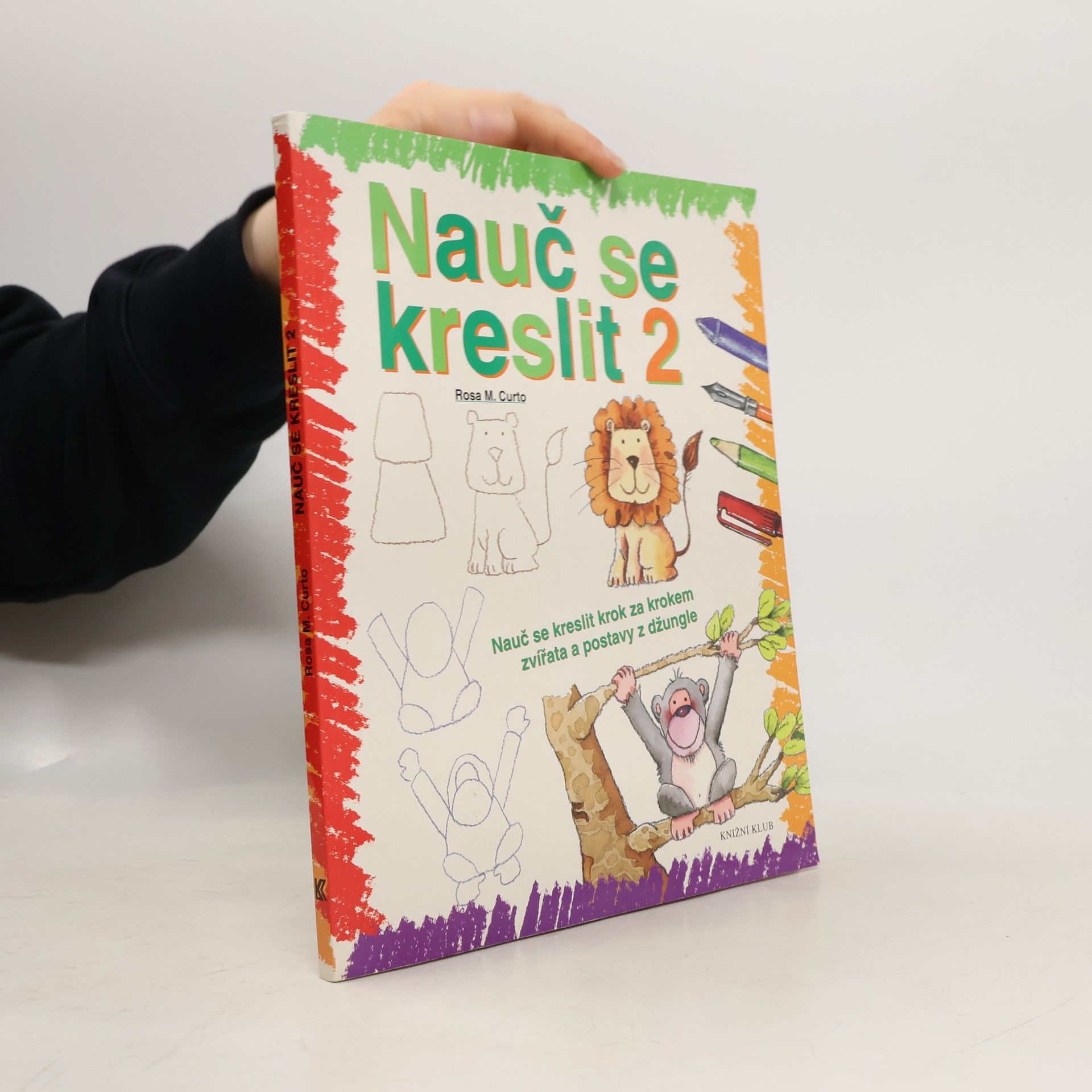 Rosa María Curto Nauč se kreslit 2. Nauč se kreslit krok za krokem zvířata a postavy z džungle