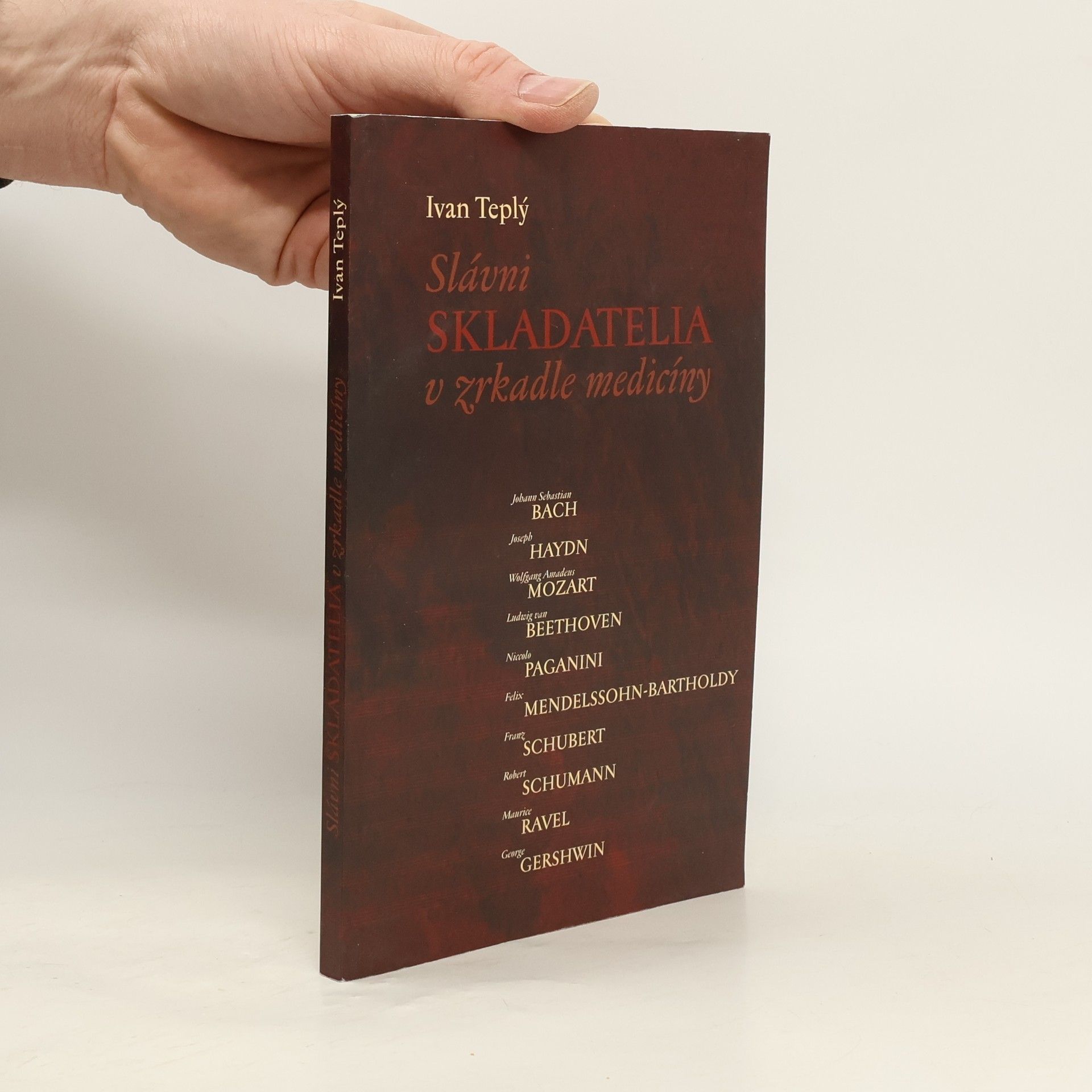 Ivan Teplý Slávni skladatelia v zrkadle medicíny