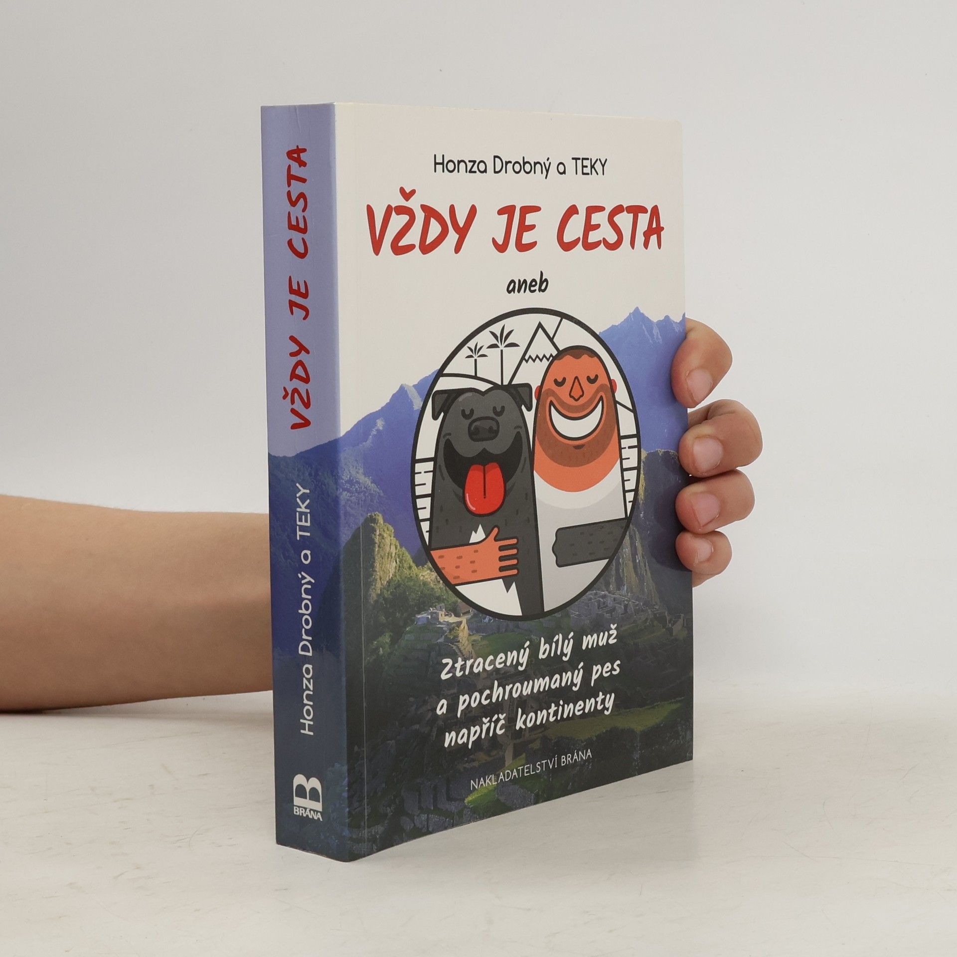 Honza Drobný Vždy je cesta, aneb, Ztracený bílý muž a pochroumaný pes napříč kontinenty