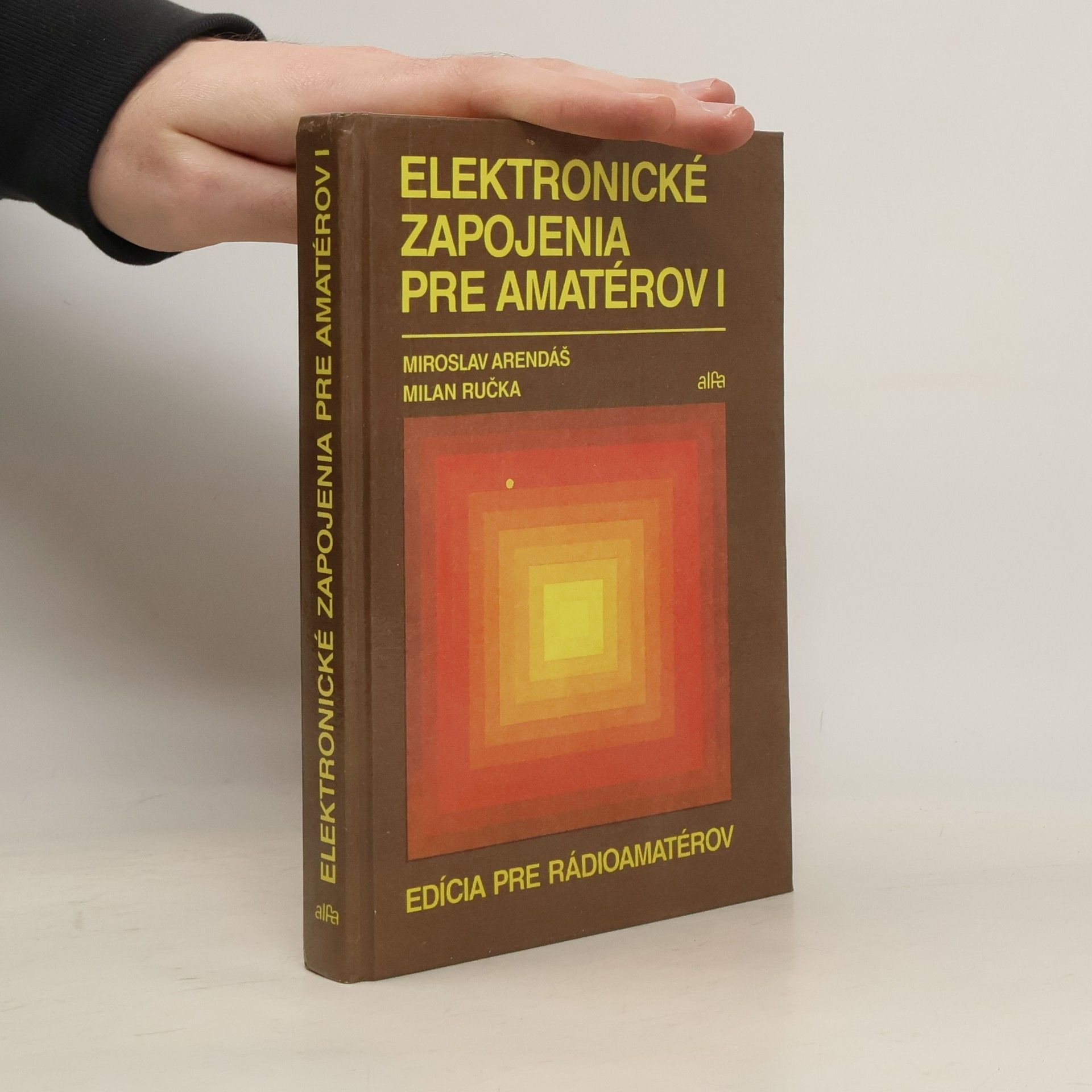 Miroslav Arendáš Elektronické zapojenia pre amatérov I.