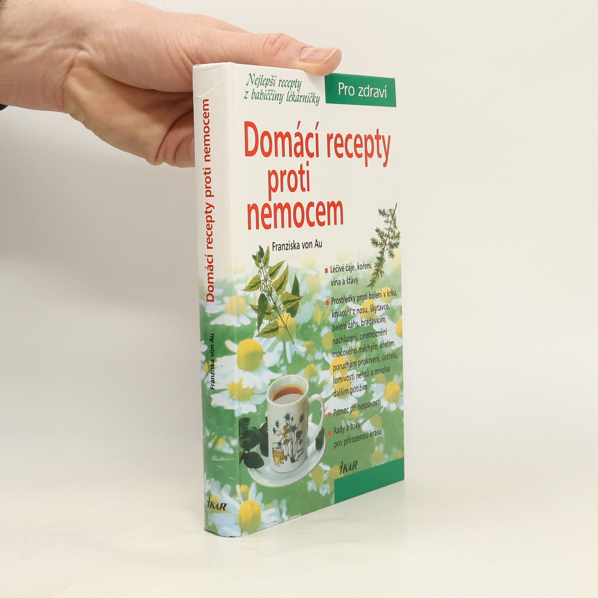 Christina Zacker Domácí recepty proti nemocem : nejlepší recepty z babiččiny lékárničky