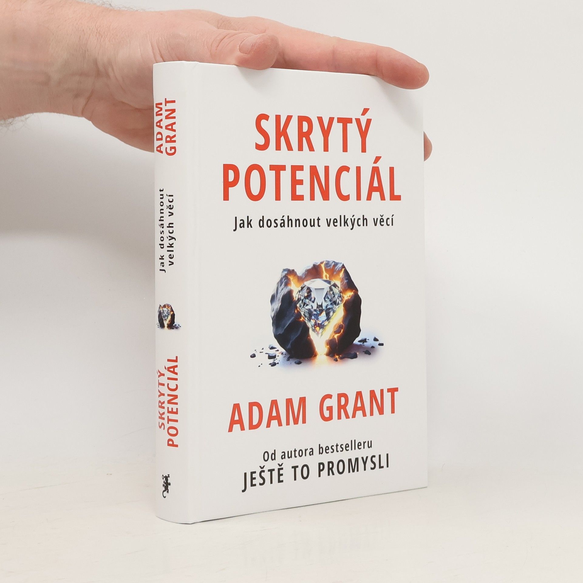 Adam M Grant Skrytý potenciál. Jak dosáhnout velkých věcí