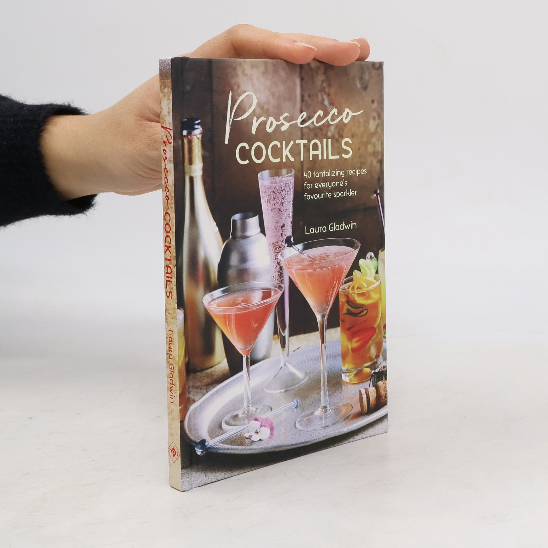 Laura Gladwin Prosecco cocktails : 40 tantalizing recipes for everyone's favourite sparkler