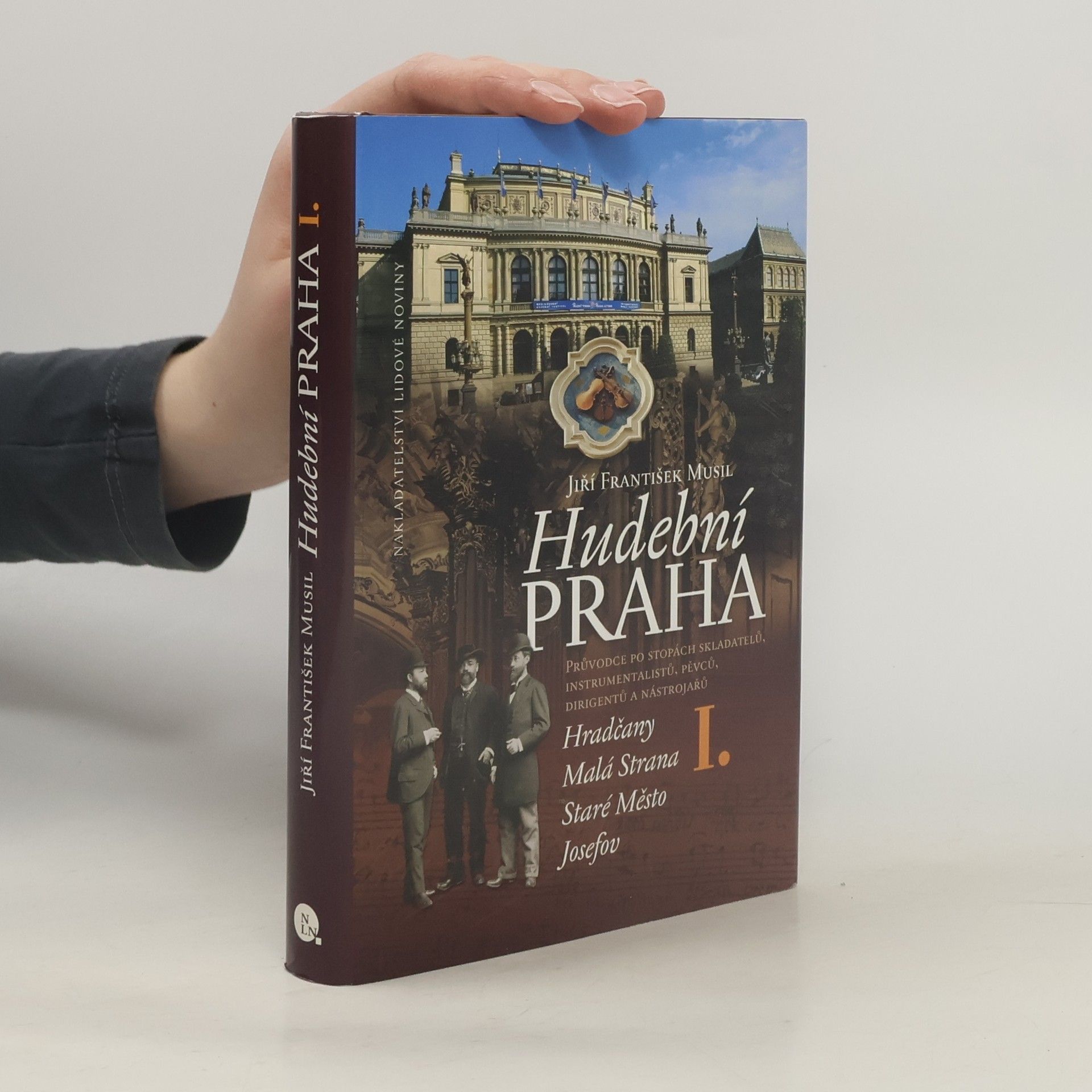 Jiří F. Musil Hudební Praha I. Průvodce po stopách skladatelů, instrumentalistů, pěvců, dirigentů a nástrojářů.