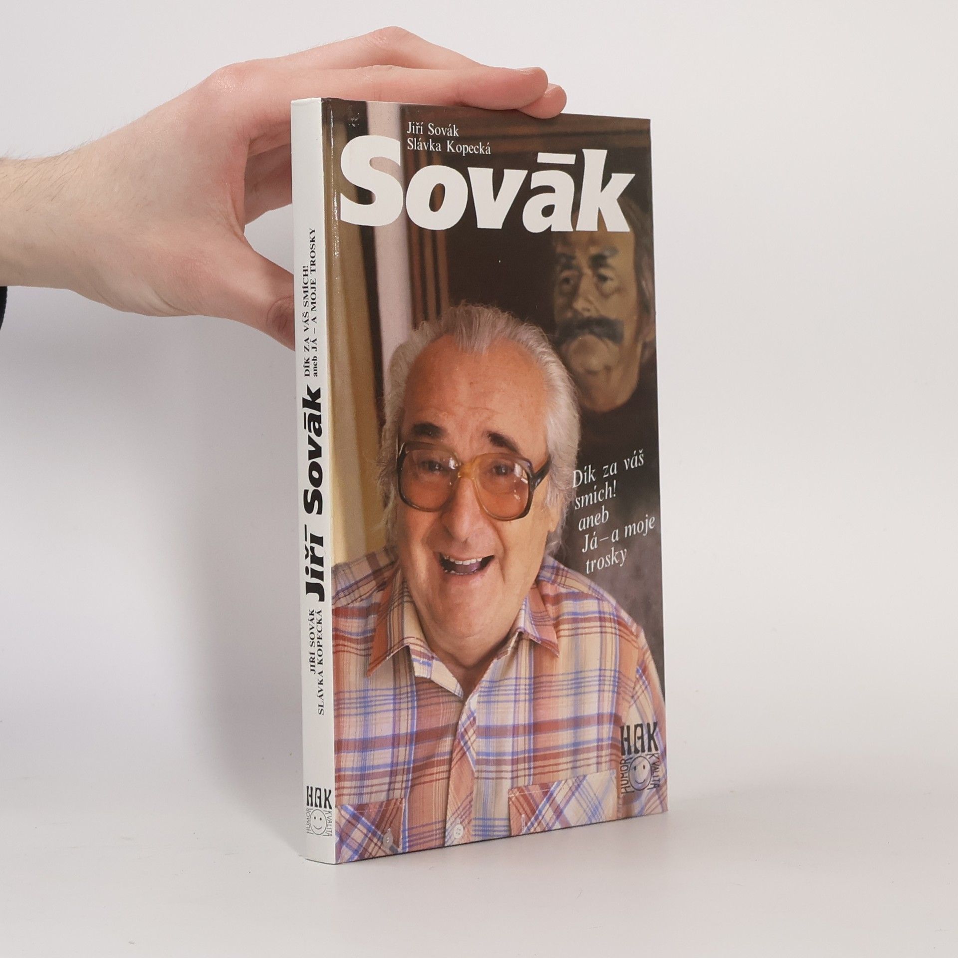 Jiří Sovák. Dík za váš smích! aneb Já - a moje trosky