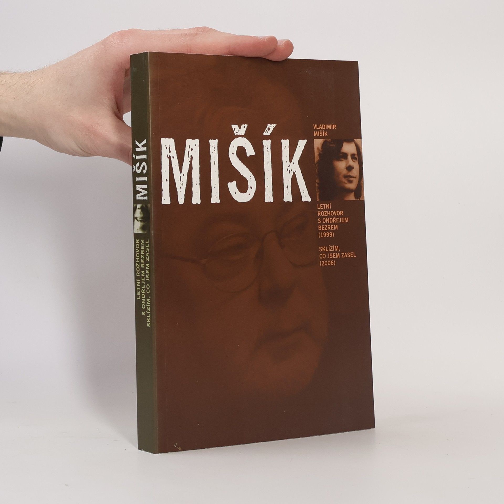 Vladimír Mišík Mišík : letní rozhovor s Ondřejem Bezrem (1999) : sklízím, co jsem zasel (2006)