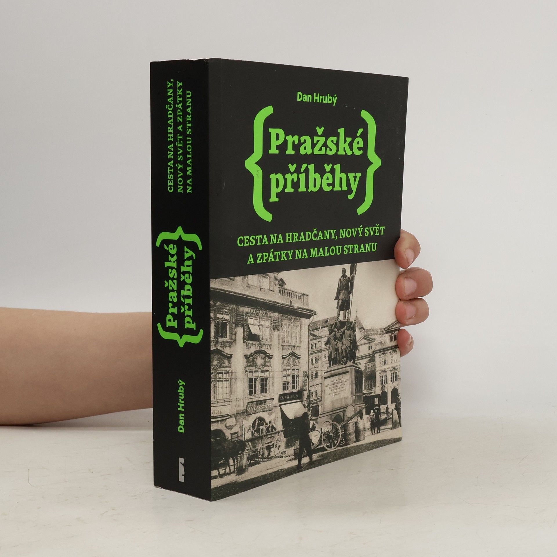 Dan Hrubý Pražské příběhy. Cesta na Hradčany, Nový Svět a zpátky na Malou Stranu