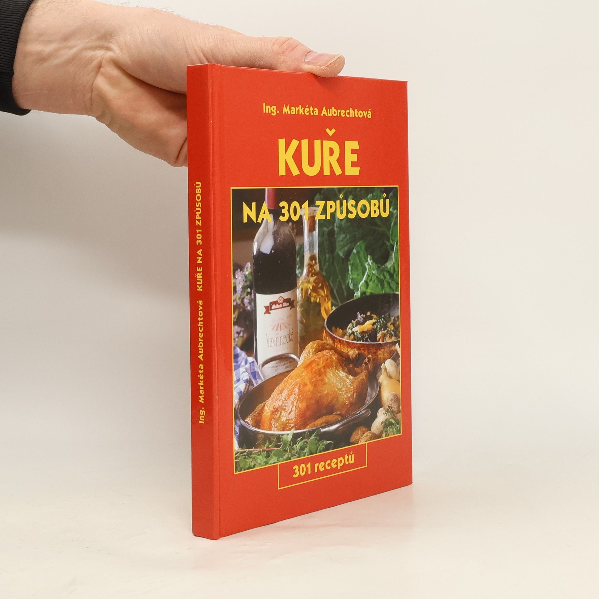 Kuře na 301 způsobů : 301 receptů