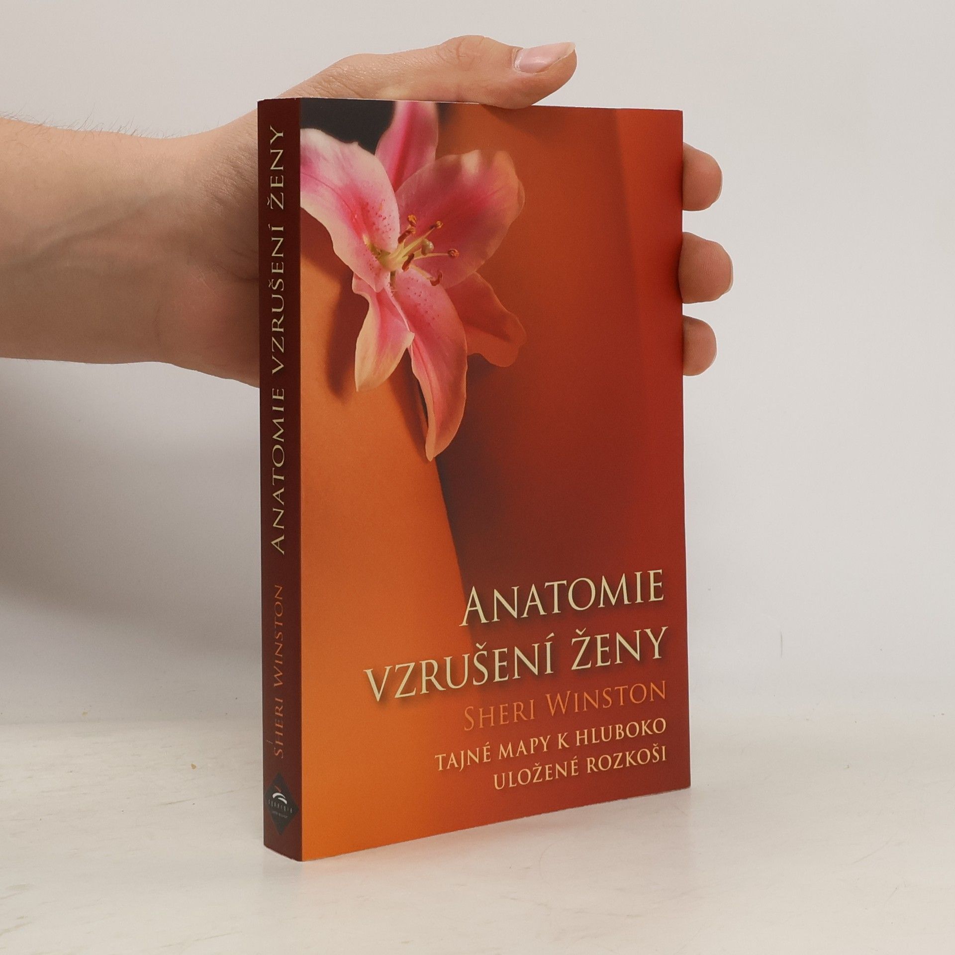 Sheri Winston Anatomie vzrušení ženy : tajné mapy k hluboko uložené rozkoši