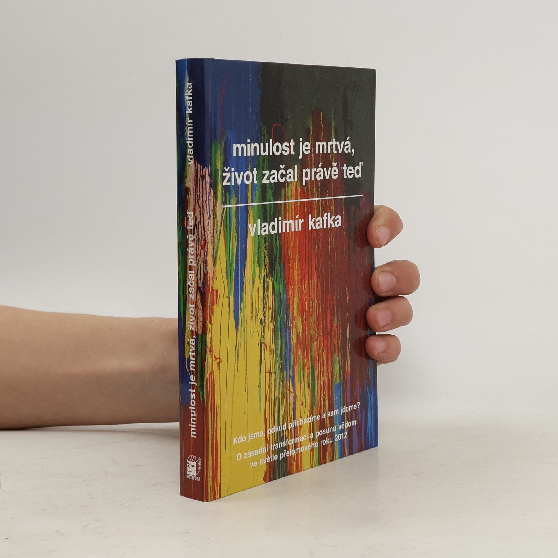 Vladimír Kafka Minulost je mrtvá, život začal právě teď
