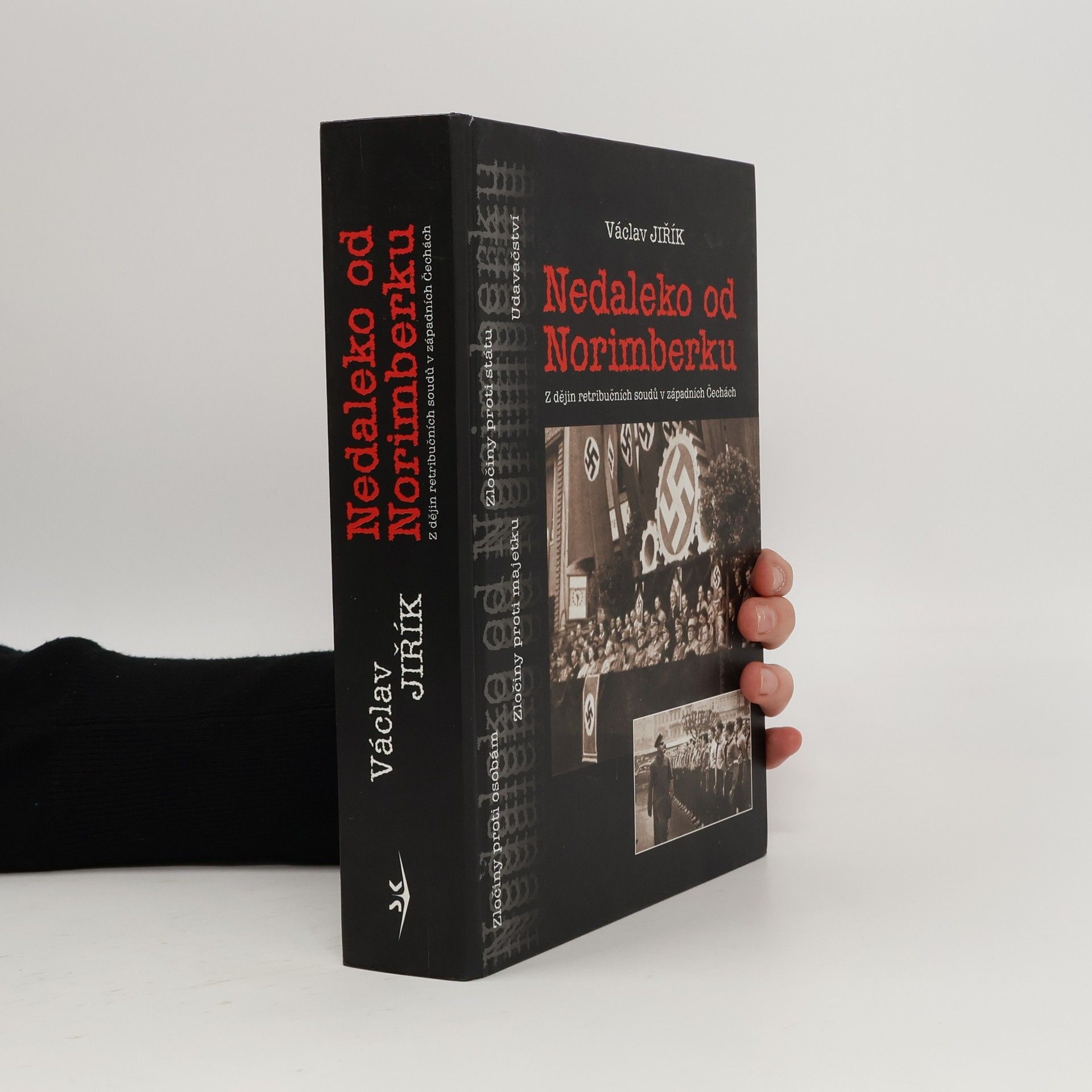 Václav Jiřík Nedaleko od Norimberku. Z dějin Mimořádného lidového soudu v Chebu v letech 1946-1948