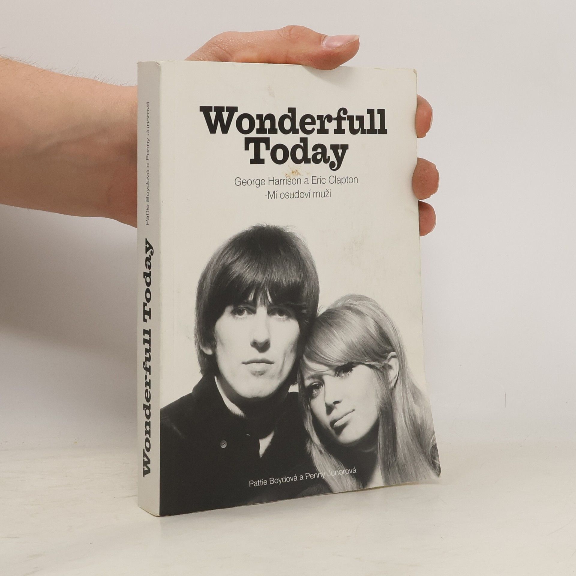 Pattie Boyd Wonderfull [i.e. wonderful] today : George Harrison a Eric Clapton - mí osudoví muži