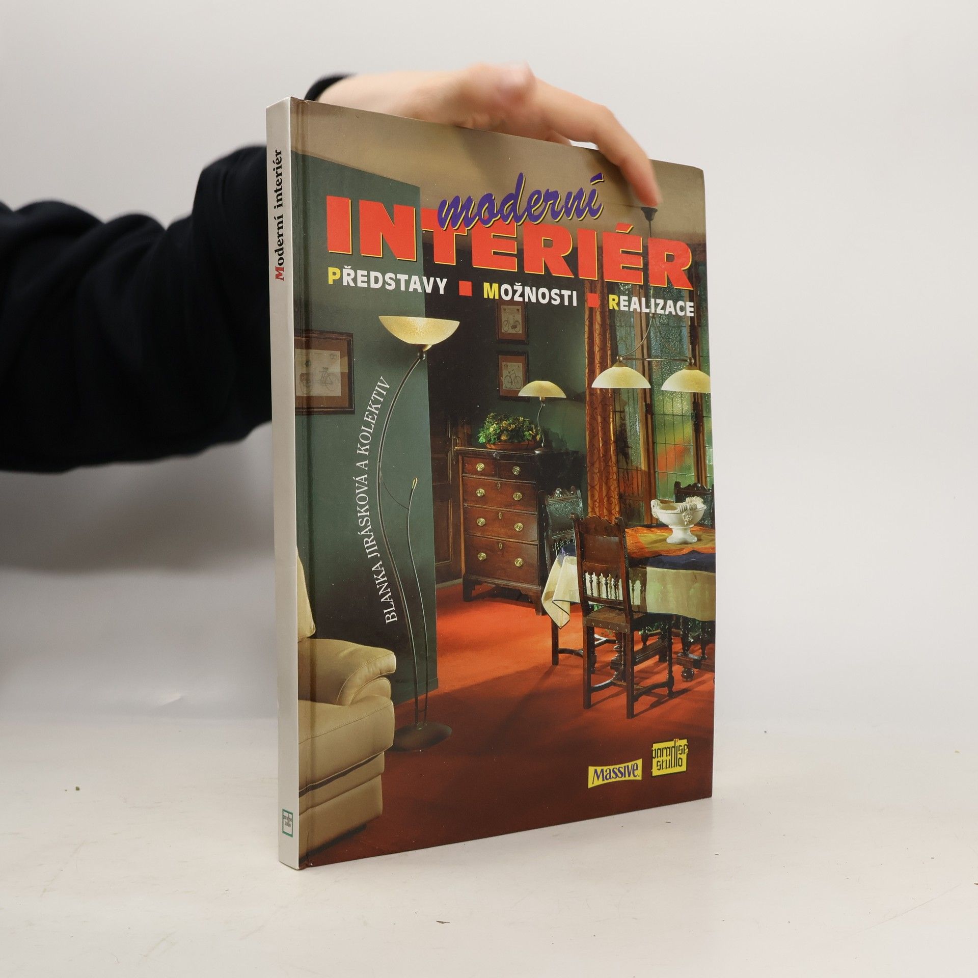 Blanka Jirásková Moderní interiér. Představy, možnosti, realizace