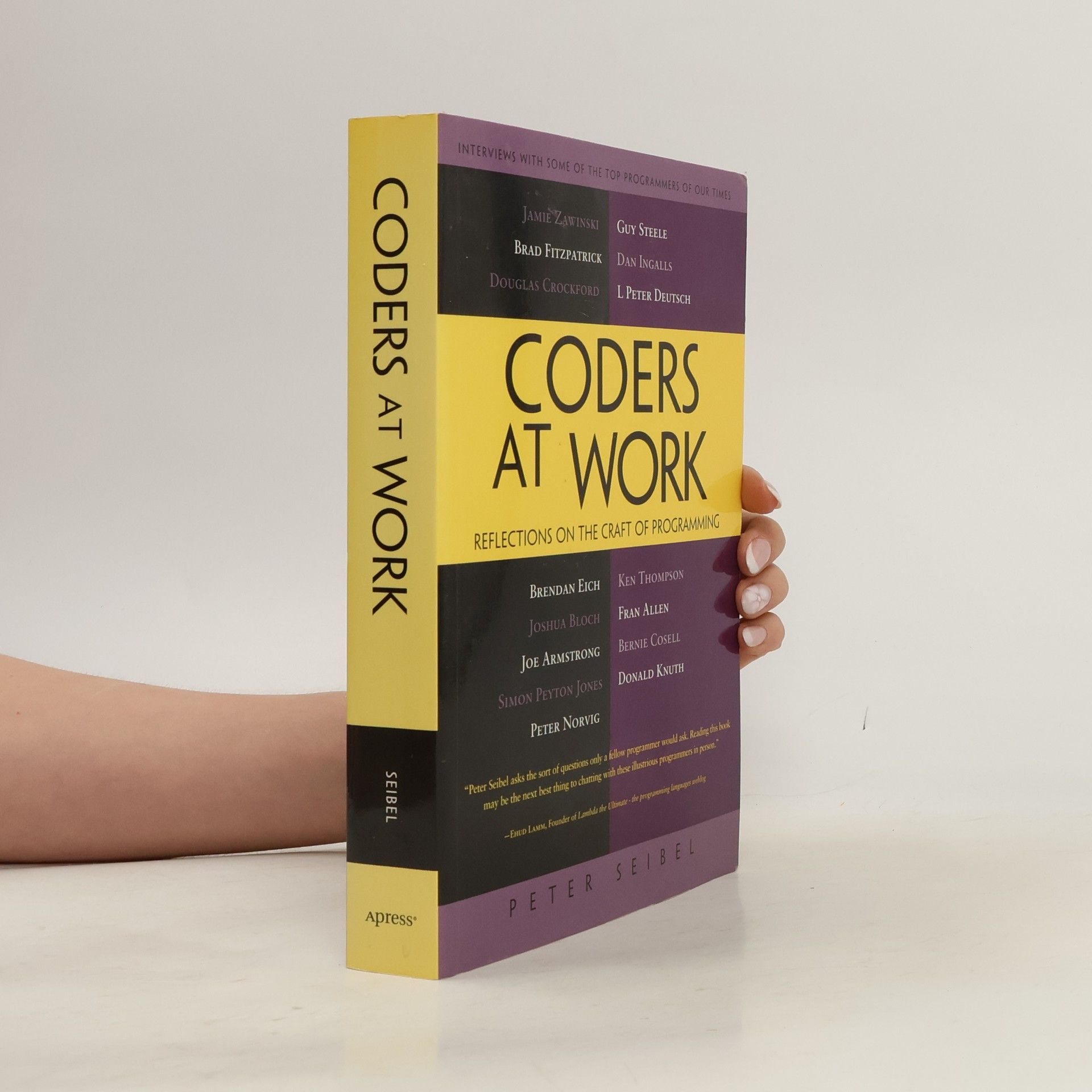 Peter Seibel Coders at Work. Reflections on the Craft of Programming