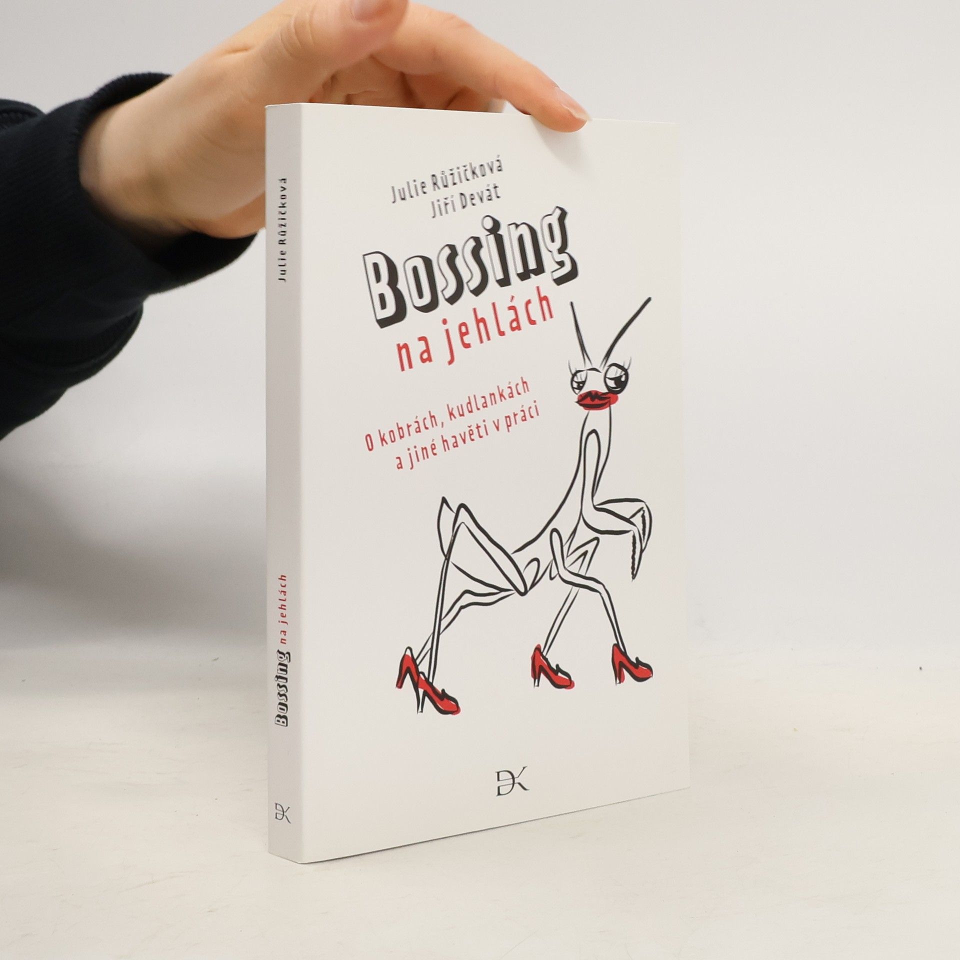 Julie Růžičková Bossing na jehlách: O kobrách, kudlankách a jiné havěti v práci