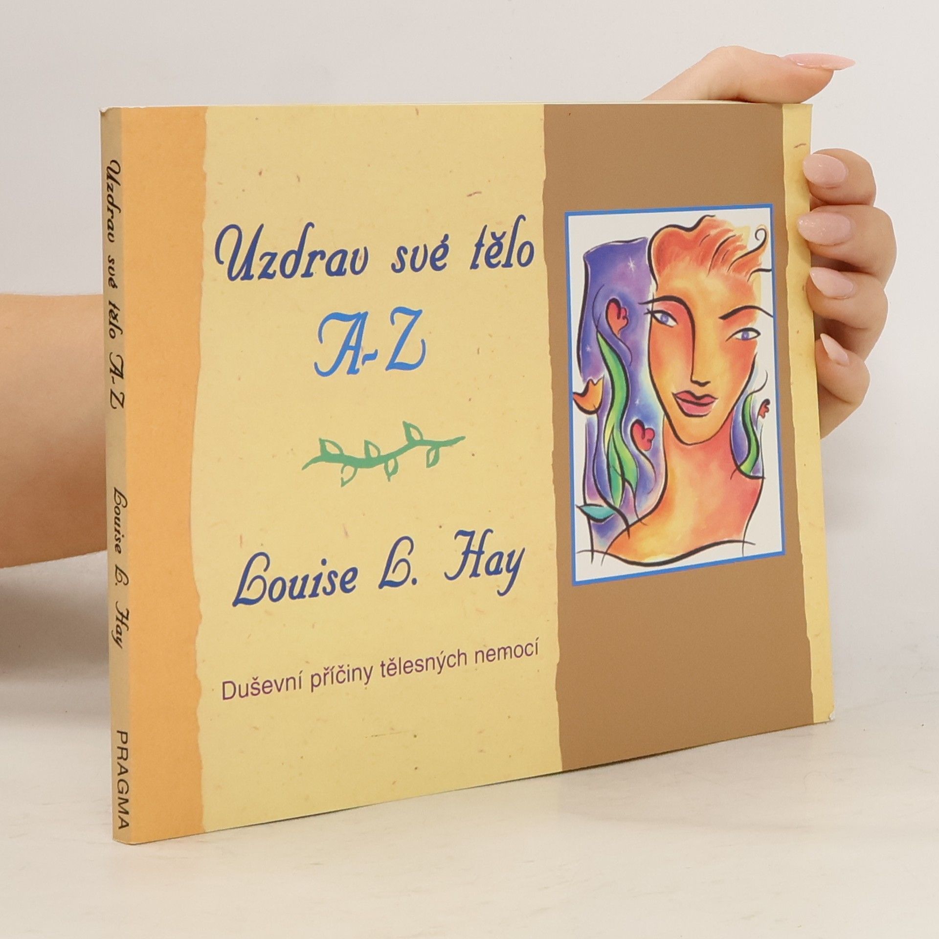 Louise Lynn Hay Uzdrav své tělo A-Z. Duševní příčiny tělesných nemocí