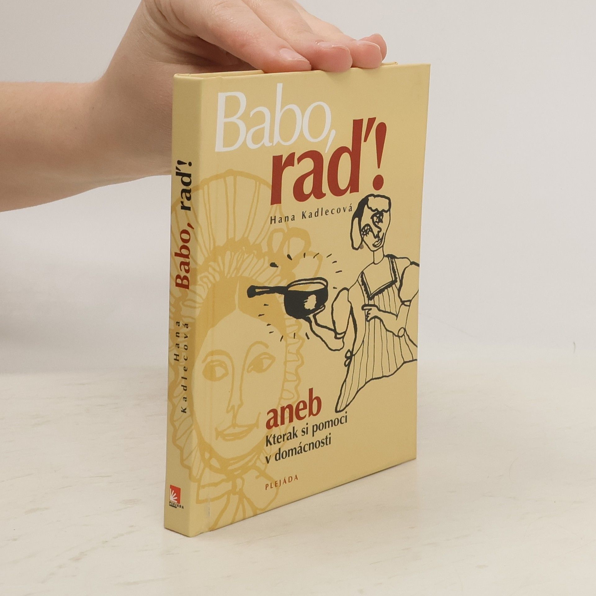 Kadlecová Hana Babo, raď!, aneb, Kterak si pomoci v domácnosti.