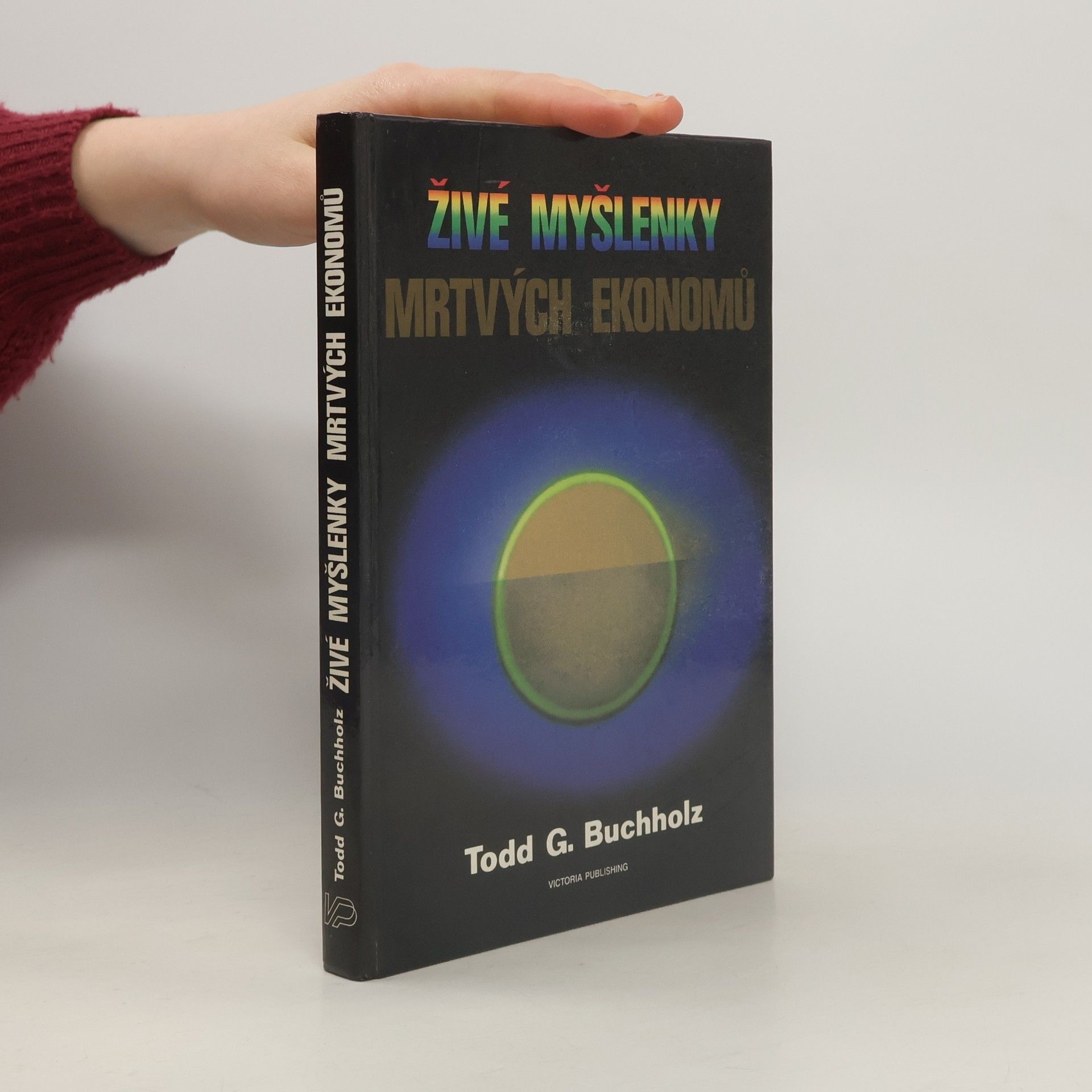 Todd G. Buchholz Živé myšlenky mrtvých ekonomů. Úvod do moderních ekonomických teorií