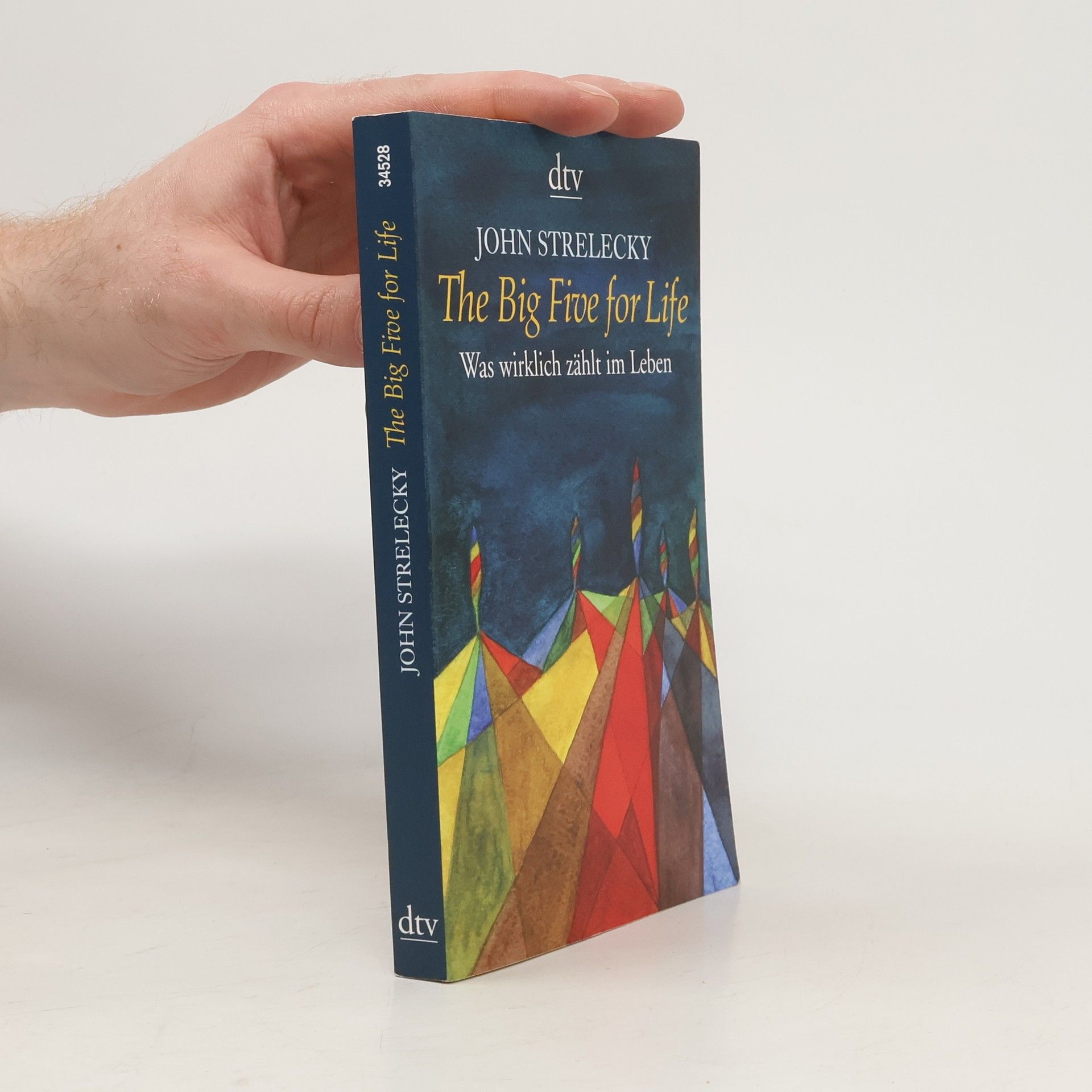 John P. Strelecky The big five for life. Was wirklich zählt im Leben.