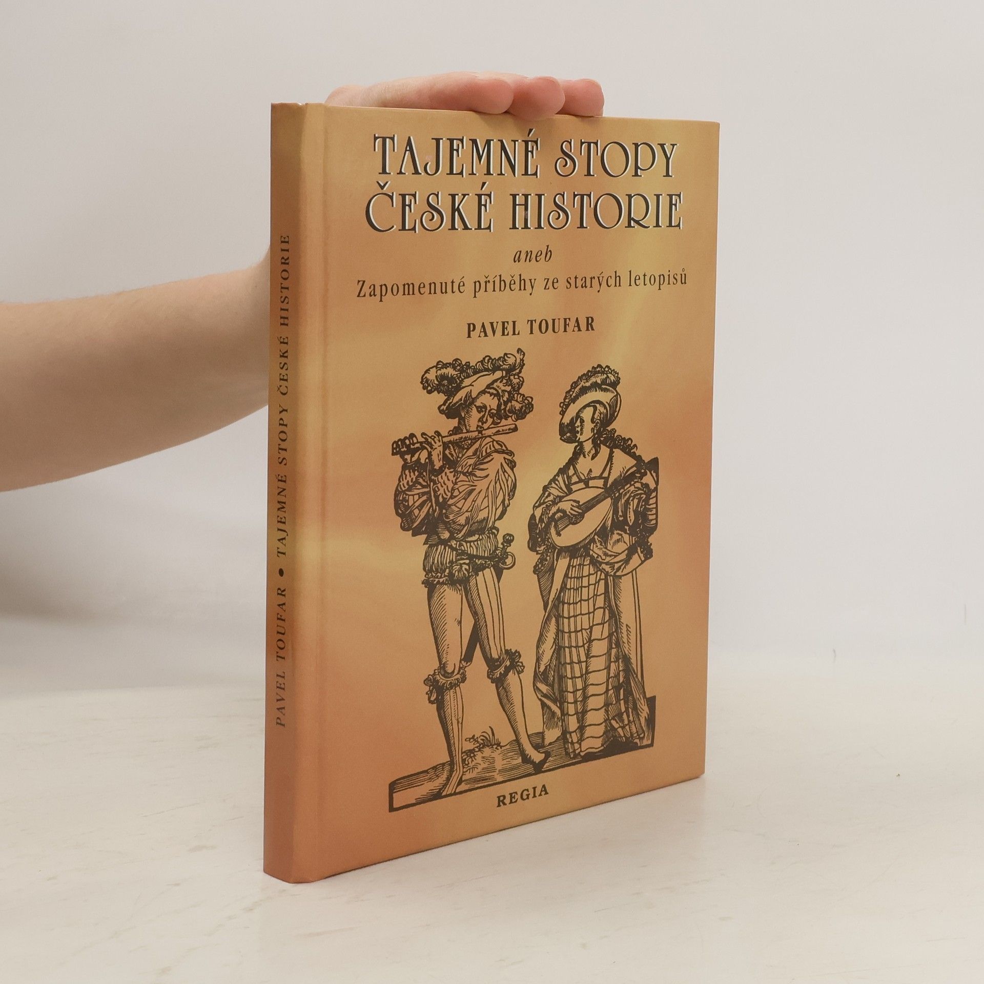 Pavel Toufar Tajemné stopy české historie aneb Zapomenuté příběhy ze starých letopisů