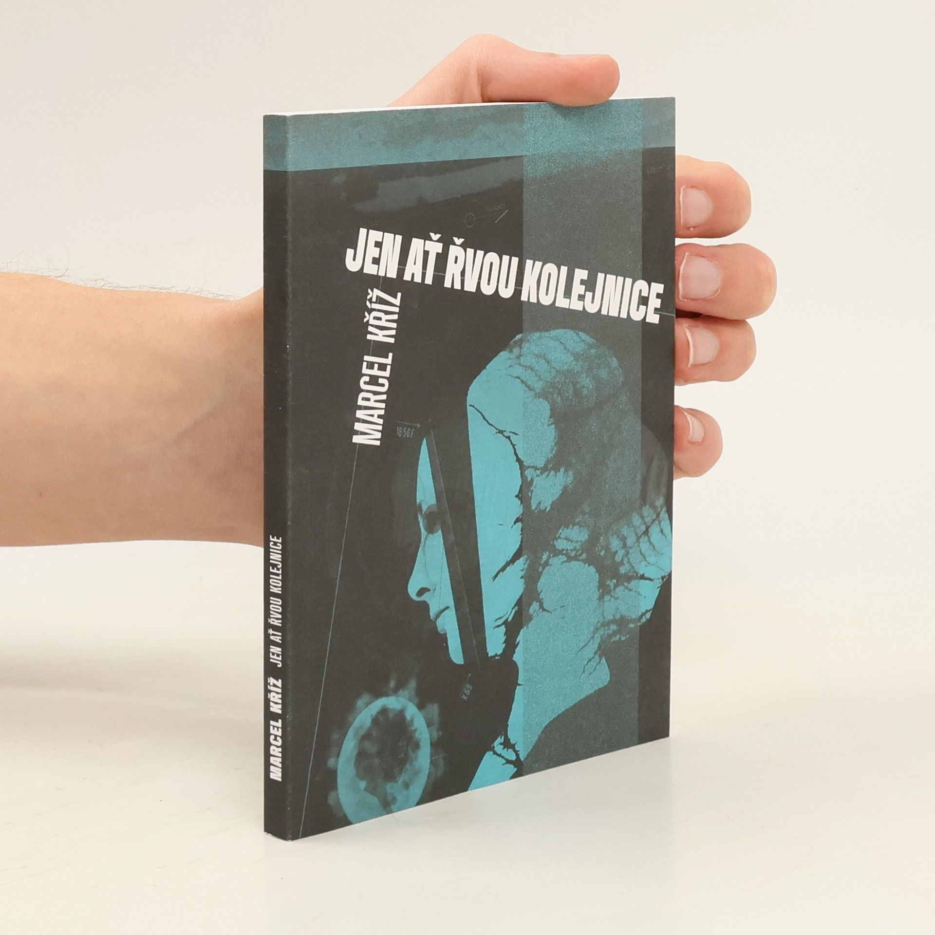 Marcel Kříž Jen ať řvou kolejnice