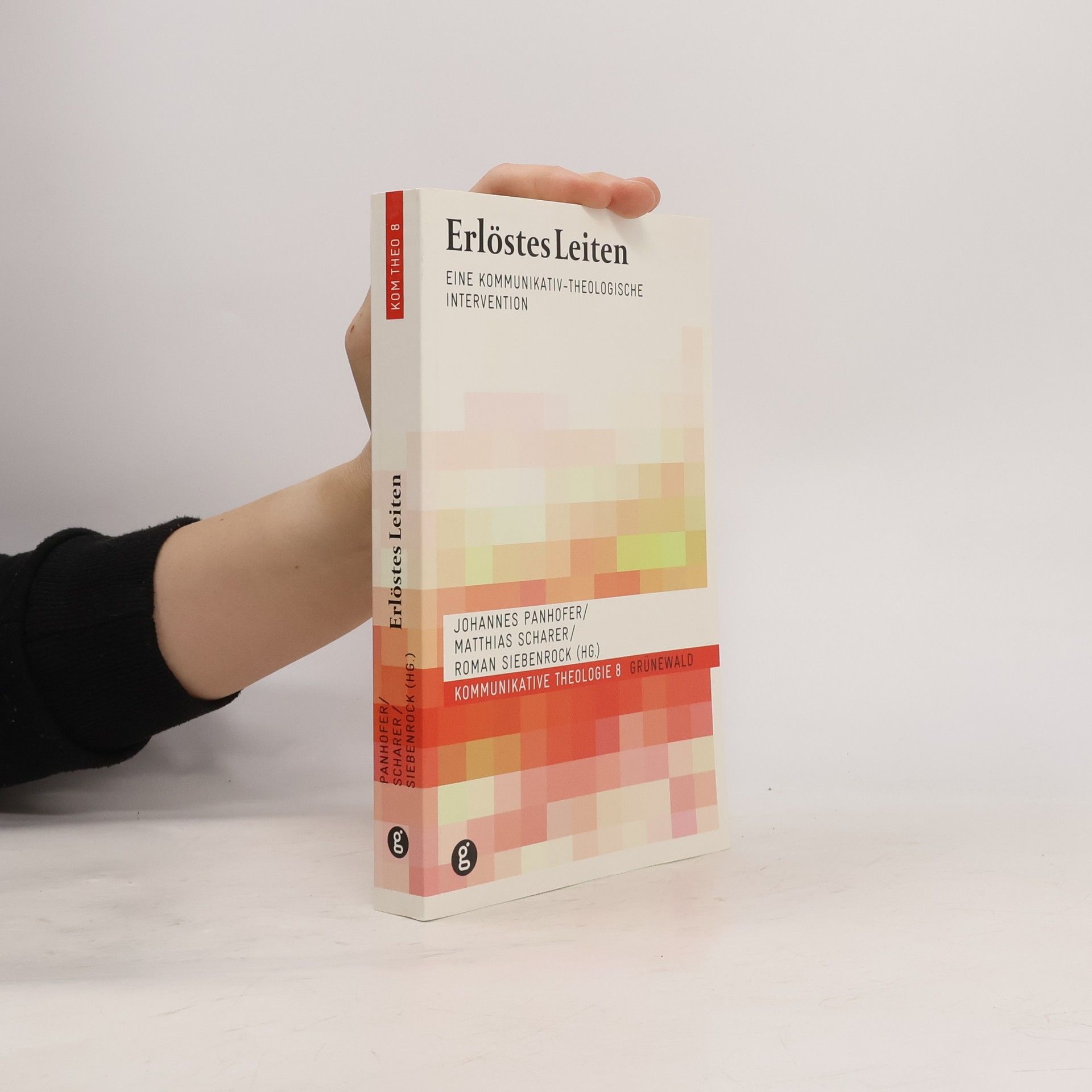 Johannes Panhofer Kommunikative Theologie - 8: Erlöstes Leiten