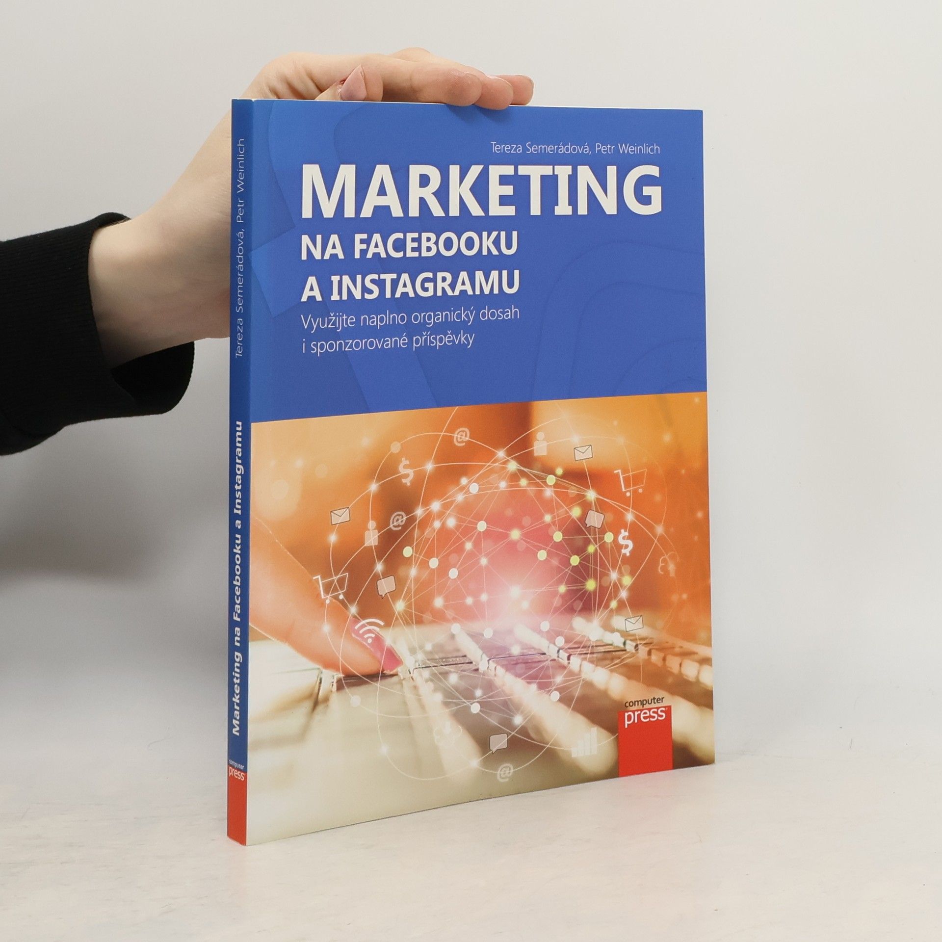 Tereza Semerádová Marketing na Facebooku a Instagramu : využijte naplno organický dosah i sponzorované příspěvky
