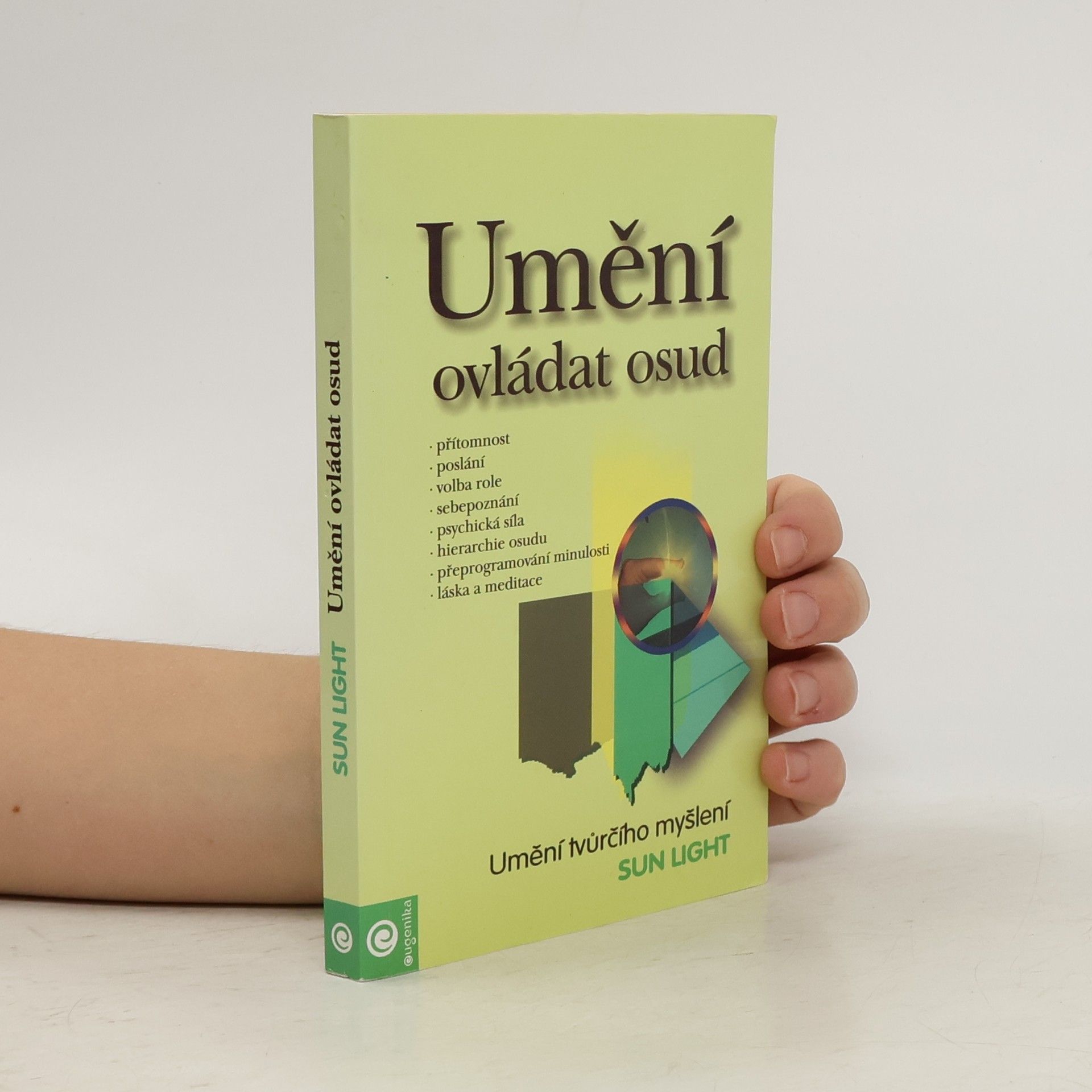 Sun Light Umění ovládat osud: Metapsychologie štěstí, hojnosti a svobody