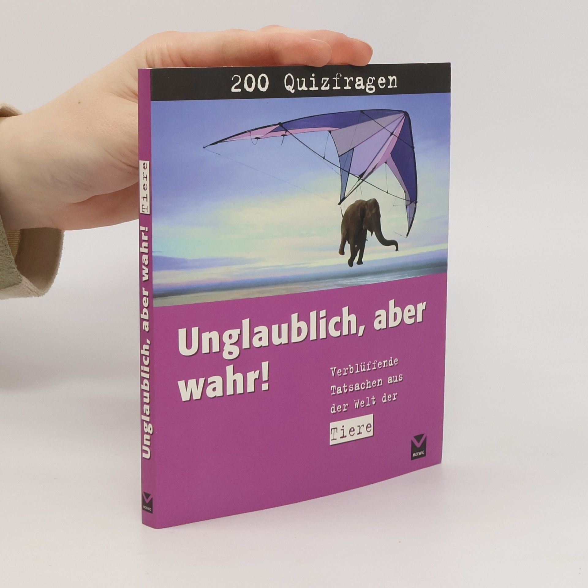 Angelika Lenz Unglaublich! Das Quiz - verblüffende Tatsachen aus der Welt der Tiere in 200 Fragen