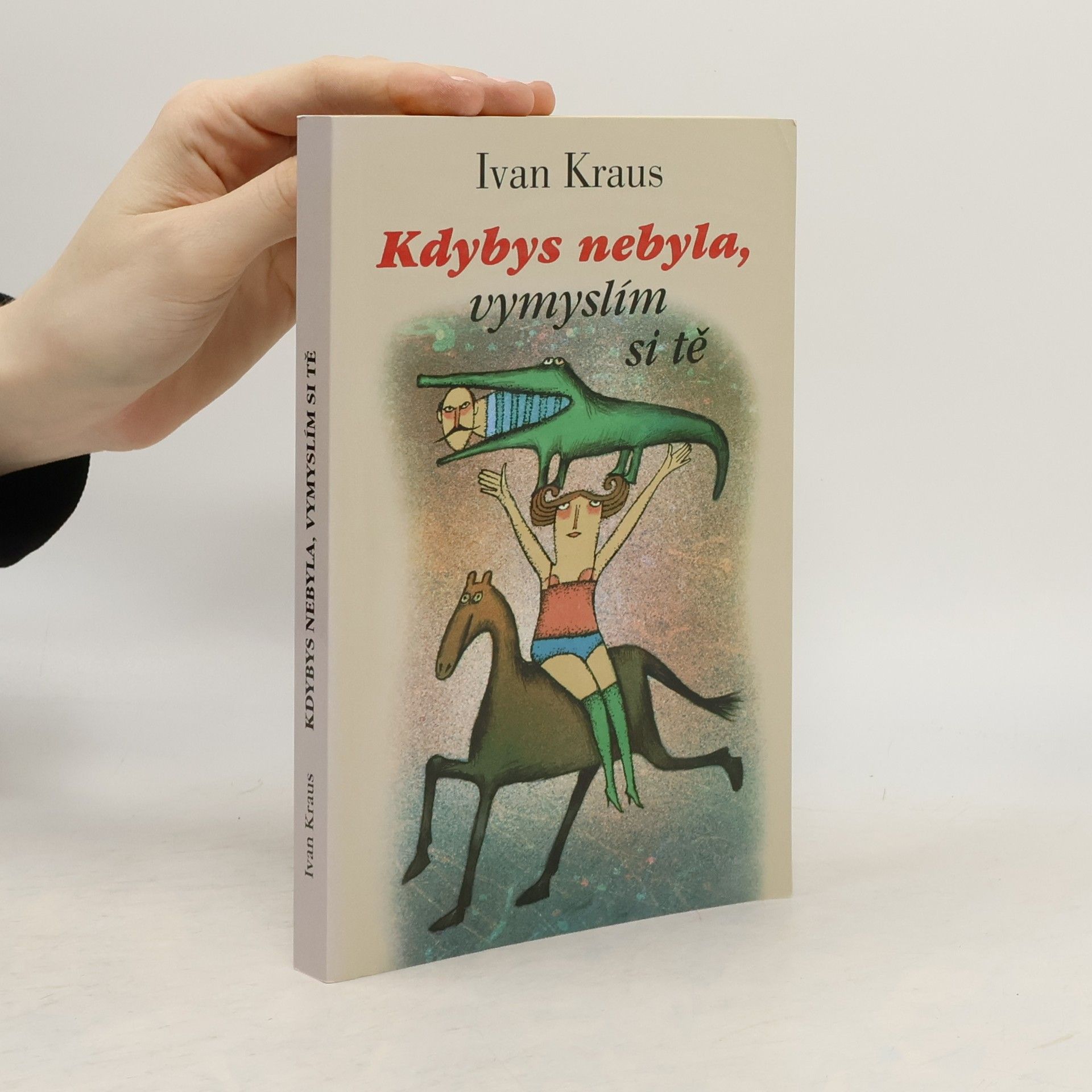 Ivan Kraus Kdybys nebyla, vymyslím si tě