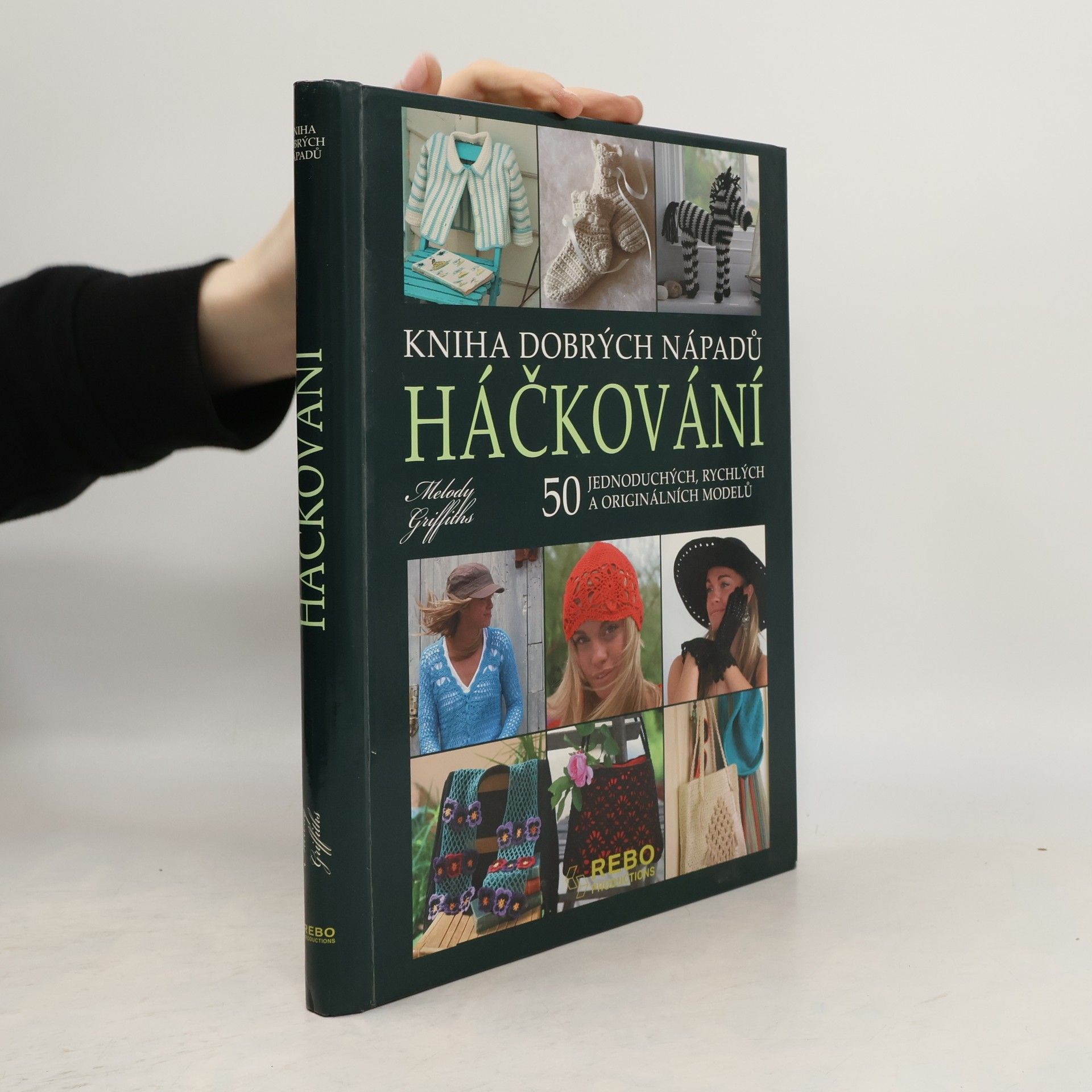 Melody Griffiths Háčkování : kniha dobrých nápadů : 50 jednoduchých, rychlých a originálních modelů