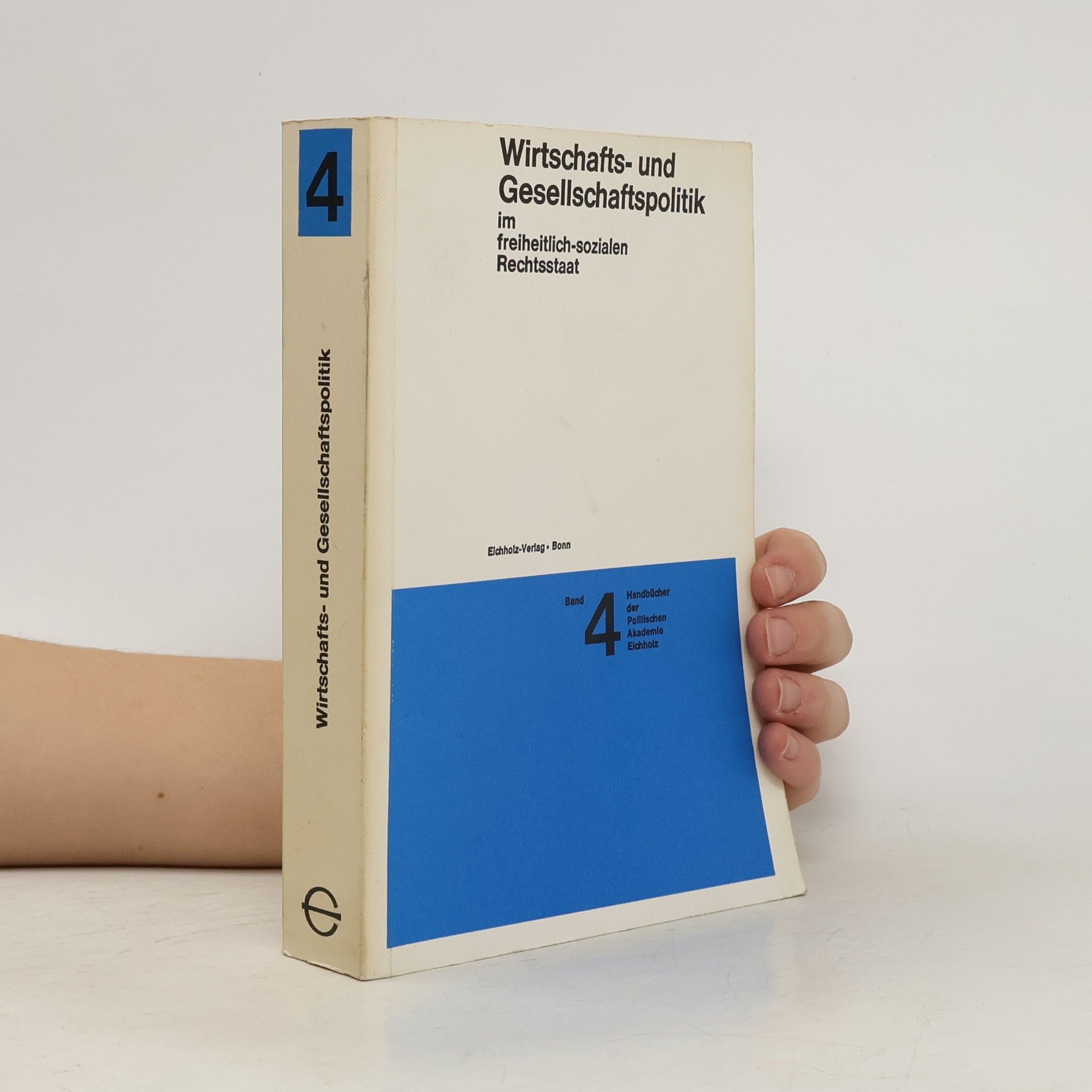 Manfred von Krüchten Handbücher der Politischen Akademie Eichholz - 4: Wirtschafts- und Gesellschaftspolitik im freiheitlich-sozialen Rechtsstaat