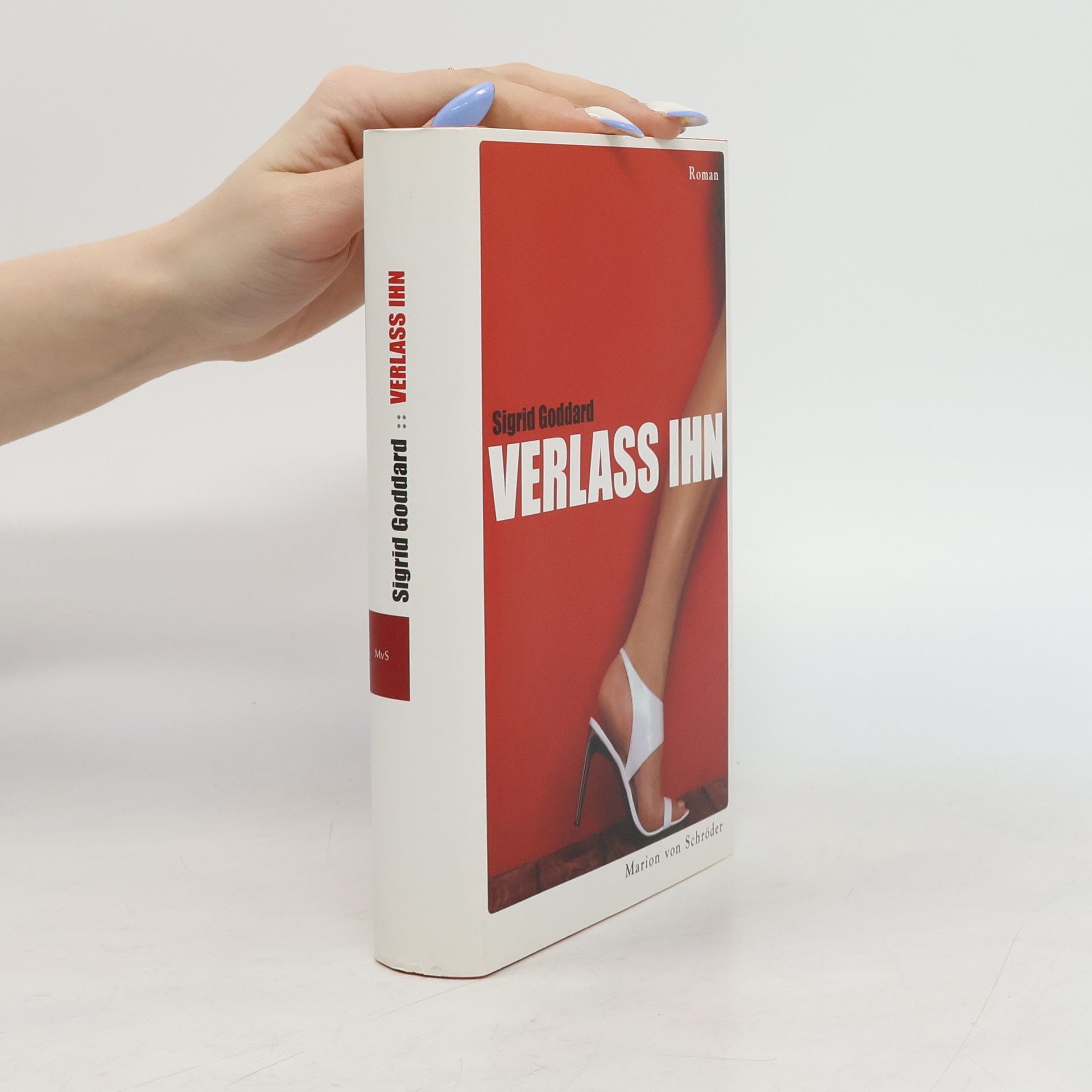 Sigrid Goddard Verlass ihn. Roman