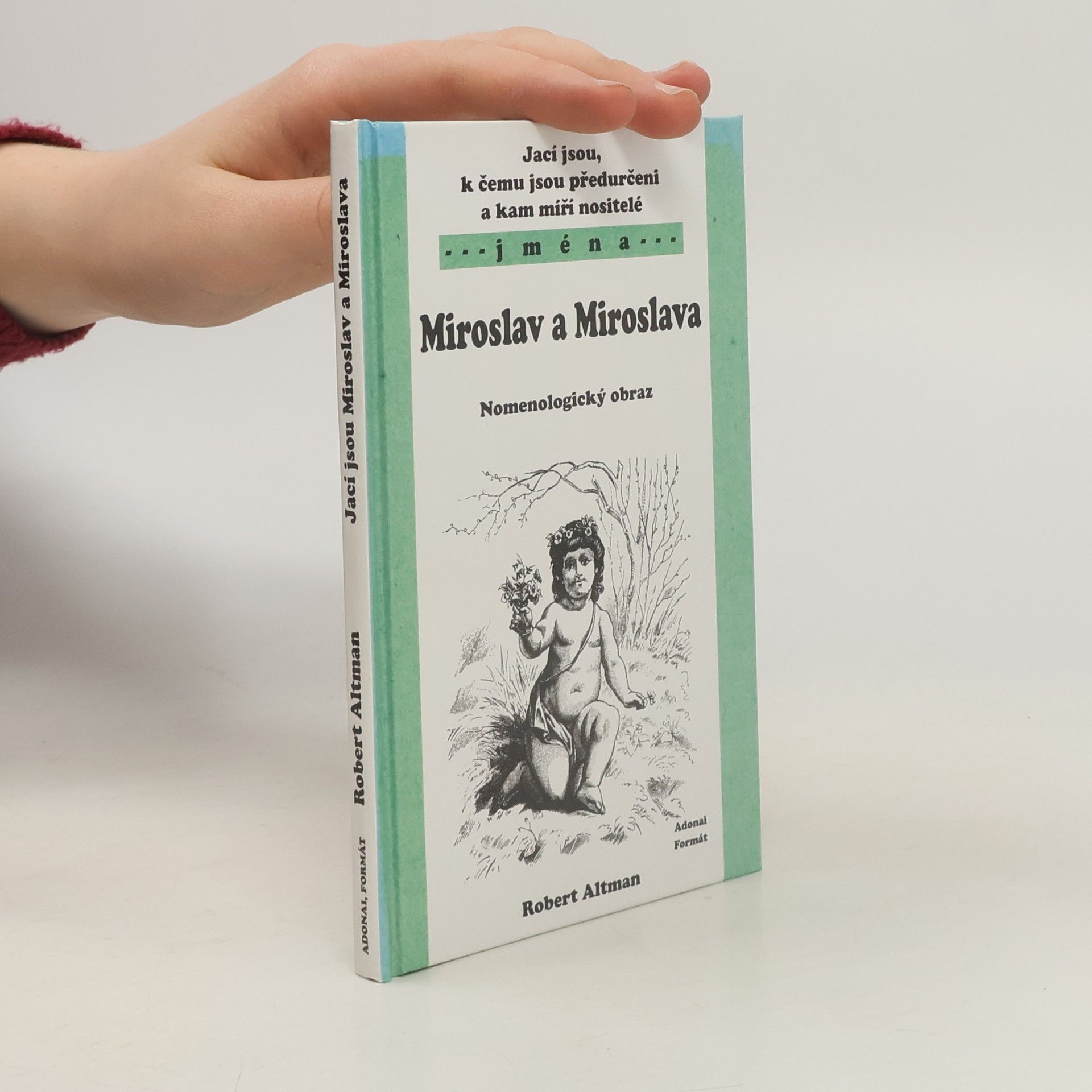 Robert Altman Jací jsou, k čemu jsou předurčeni a kam míří nositelé jmen Miroslav a Miroslava: Nomenologický obraz