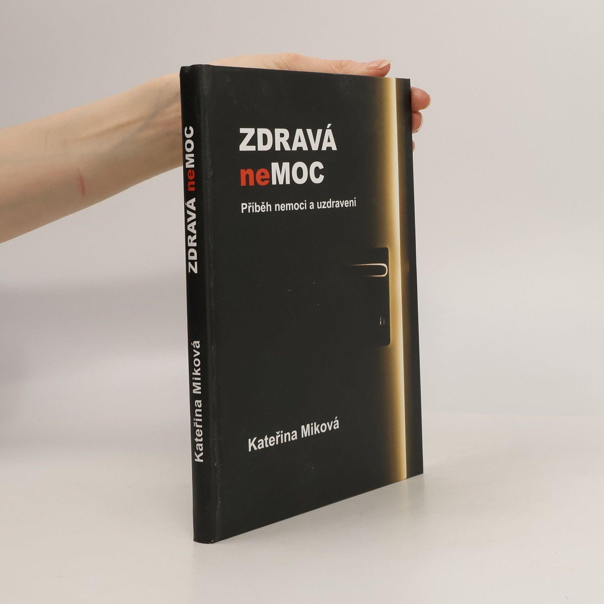 Kateřina Miková Zdravá nemoc: Příběh nemoci a uzdravení