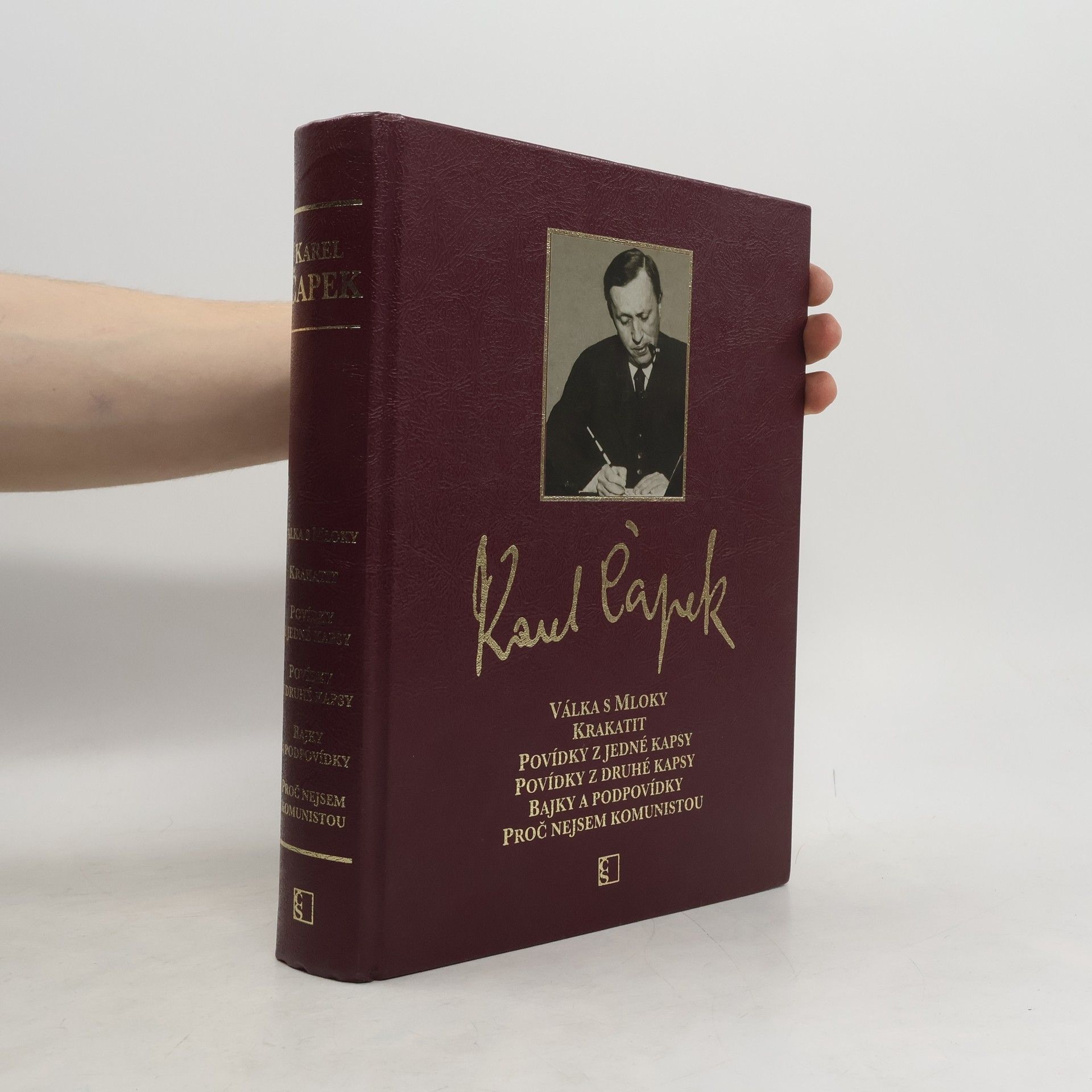 Karel Čapek Válka s mloky; Krakatit; Povídky z jedné kapsy; Povídky z druhé kapsy; Bajky a podpovídky; Proč nejsem komunistou