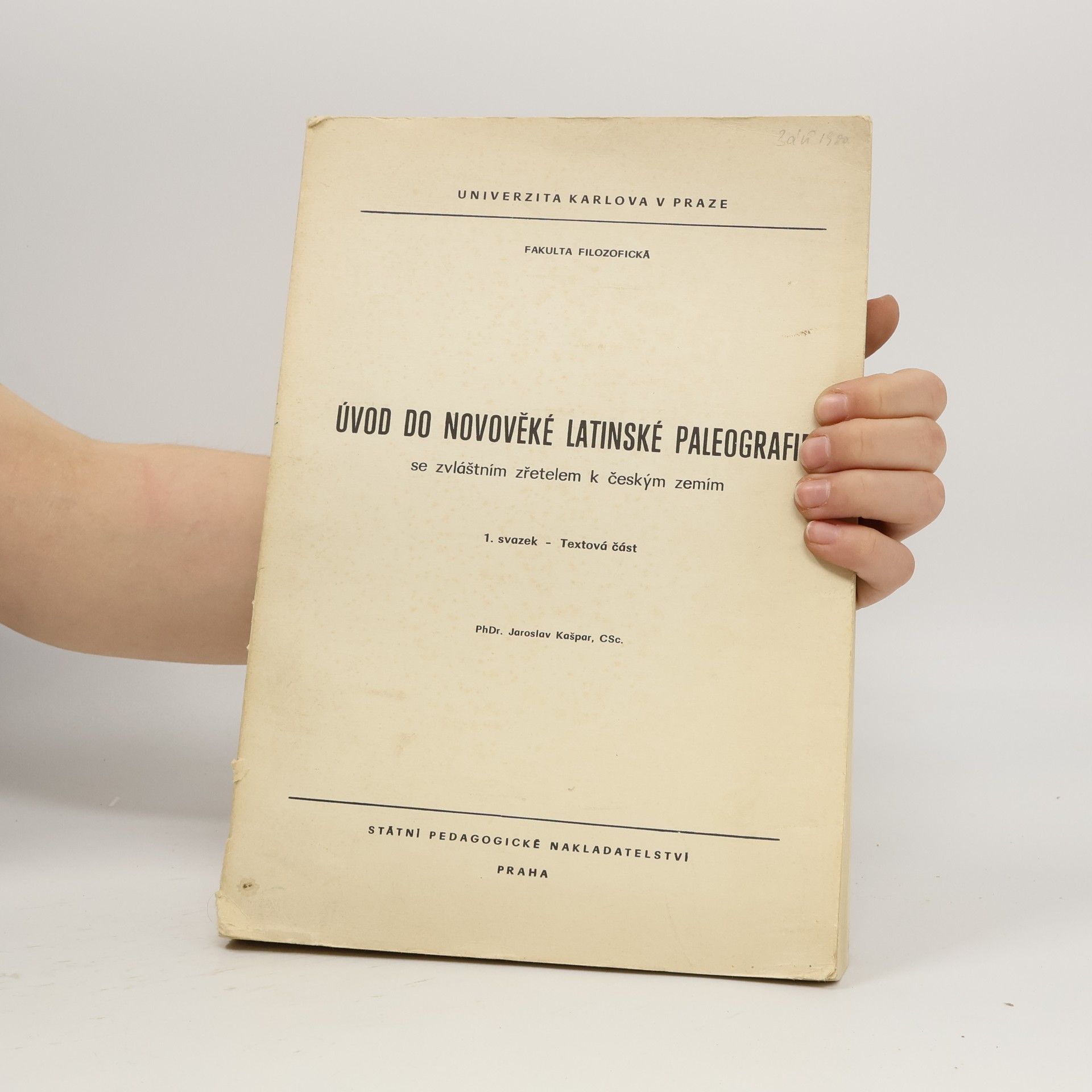 Jaroslav Kašpar Úvod do novověké latinské paleografie se zvláštním zřetelem k českým zemím sv. 1 - Textová část