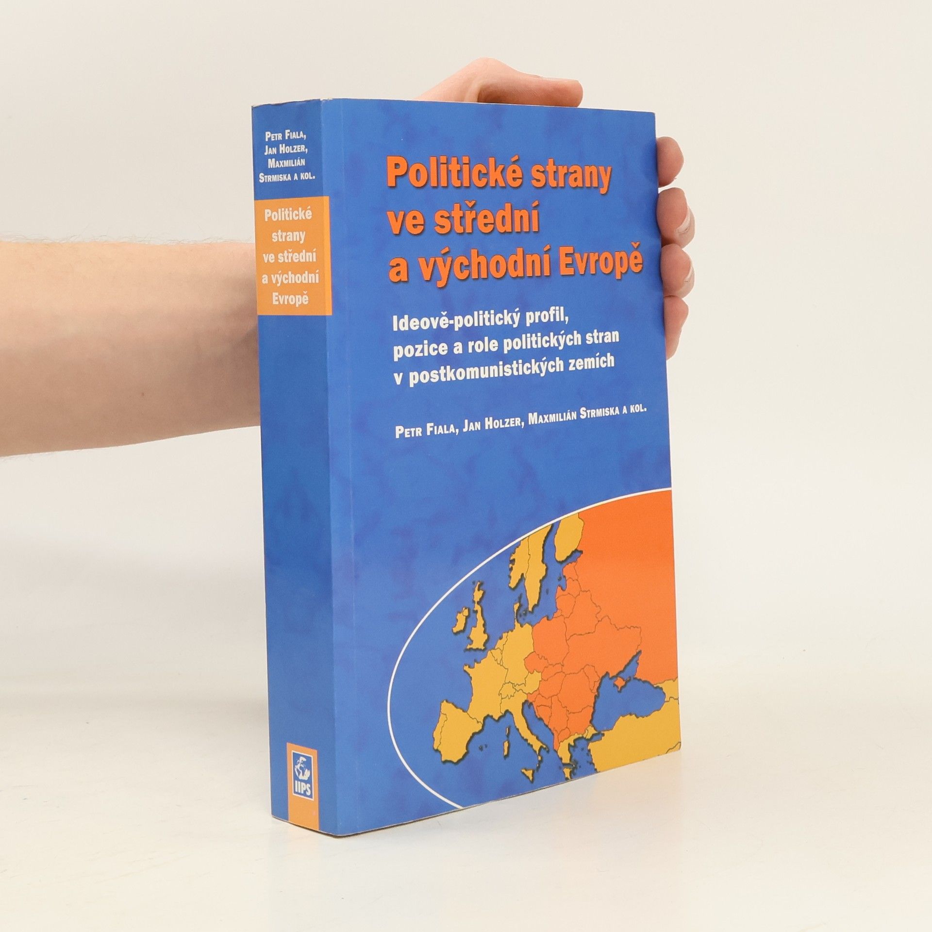 Politické strany ve střední a východní Evropě. Ideově-politický profil, pozice a role politických stran v postkomunistických zemích